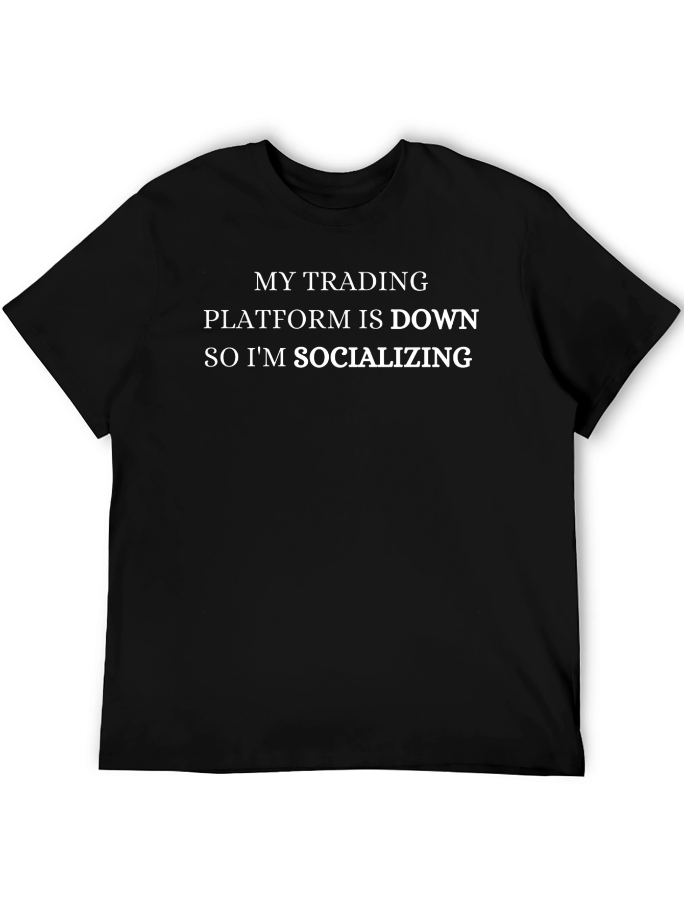 My Trading Platform is Down T-Shirt
