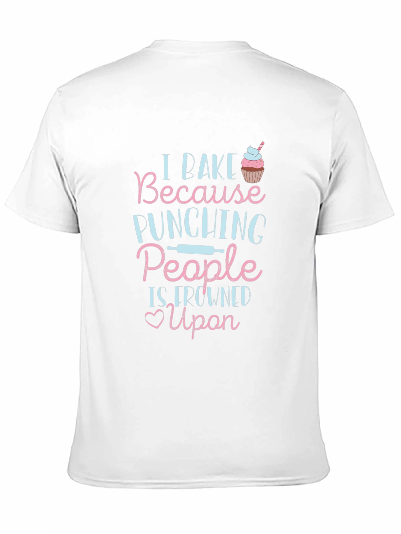 I Bake Because Punching People T-Shirt