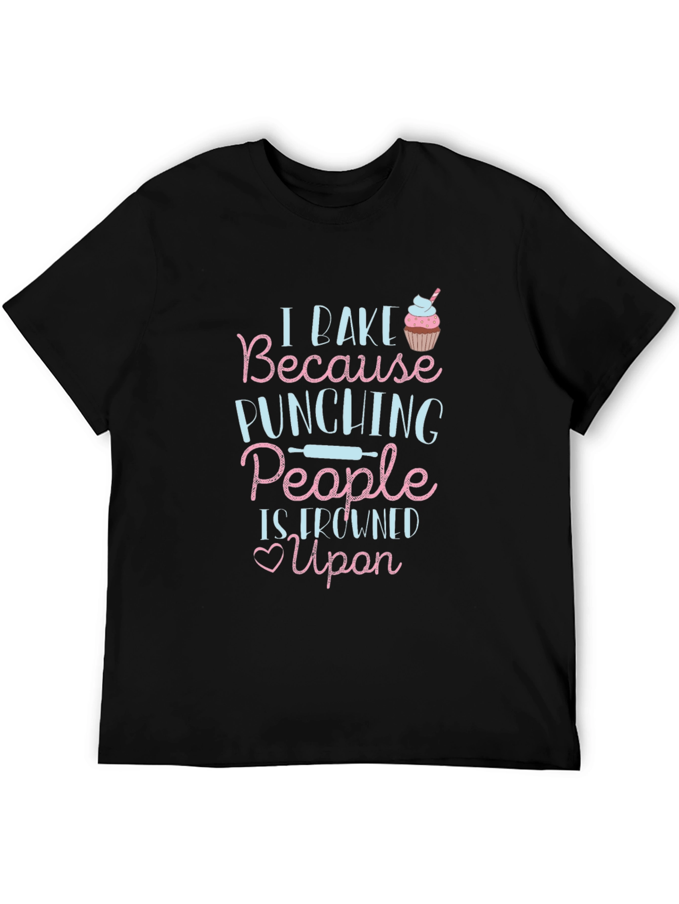 I Bake Because Punching People T-Shirt
