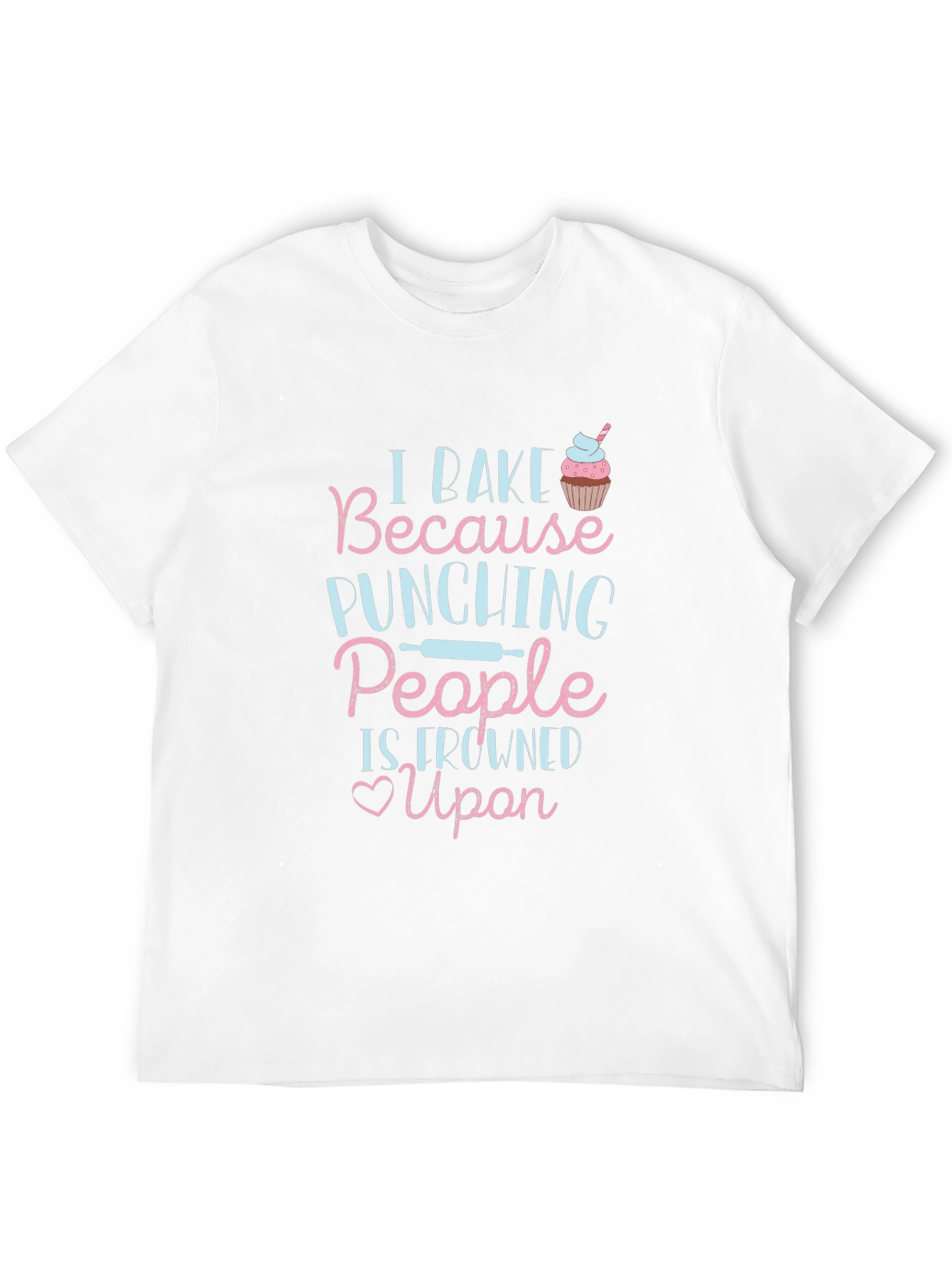 I Bake Because Punching People T-Shirt