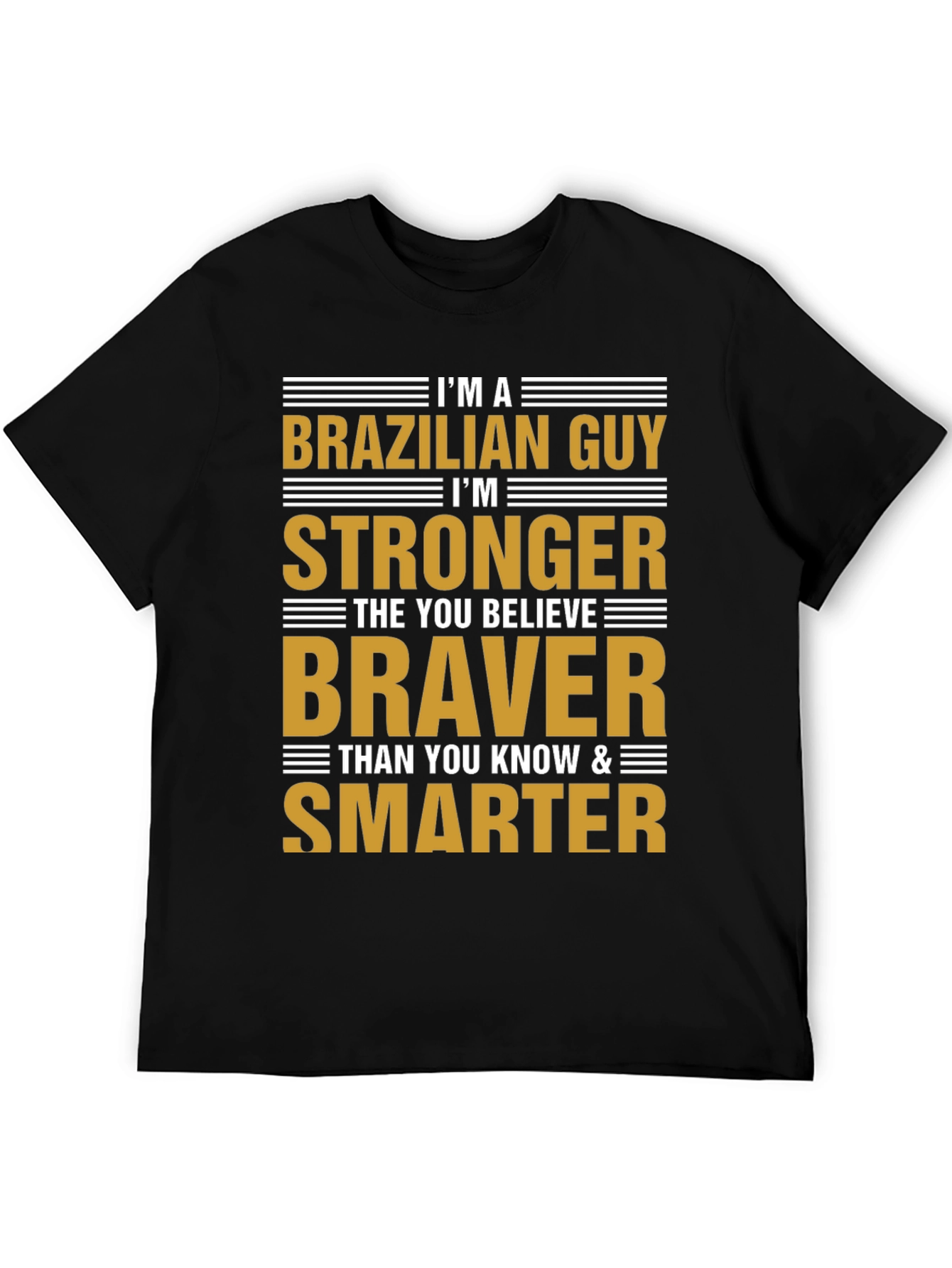 Brazilian Guy Strong Braver Smarter Graphic T-Shirt
