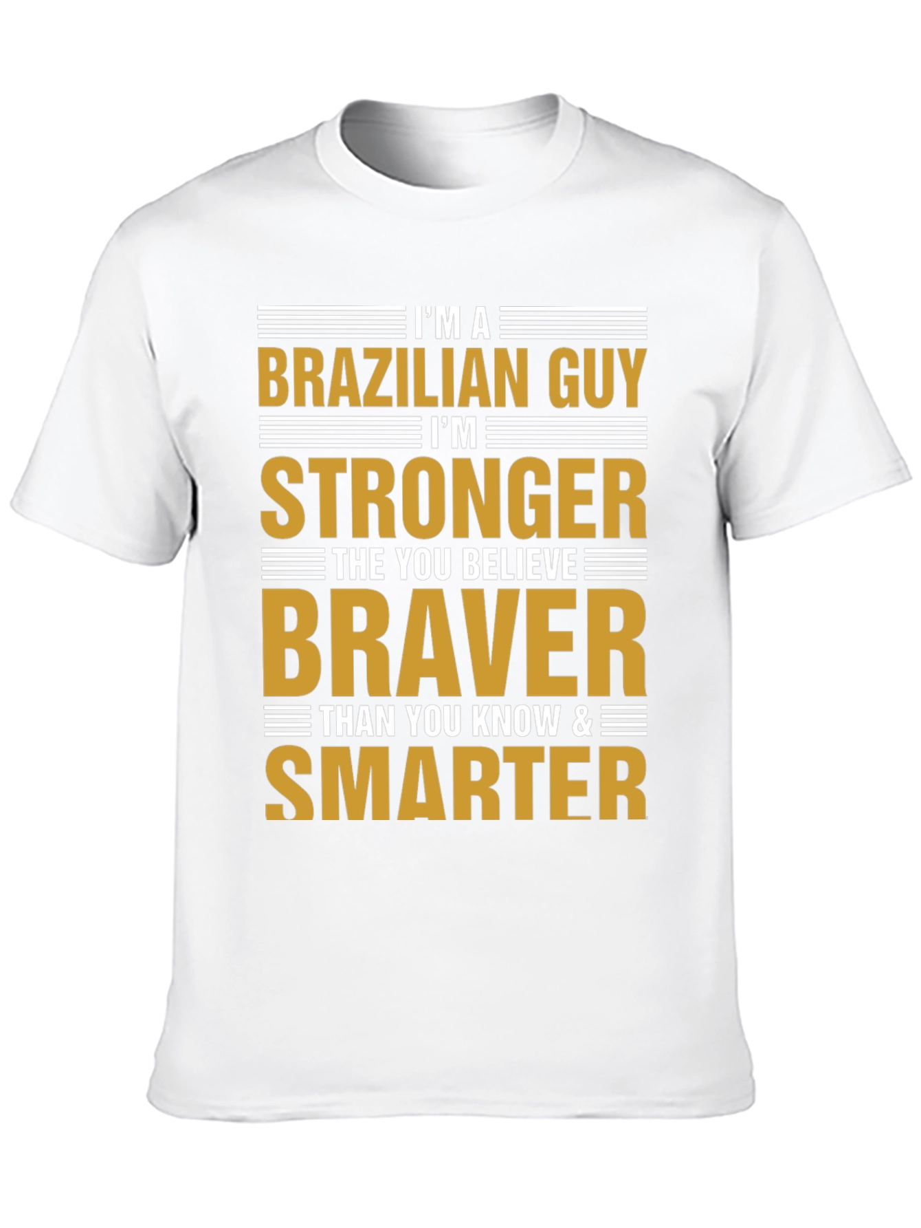 Brazilian Guy Strong Braver Smarter Graphic T-Shirt