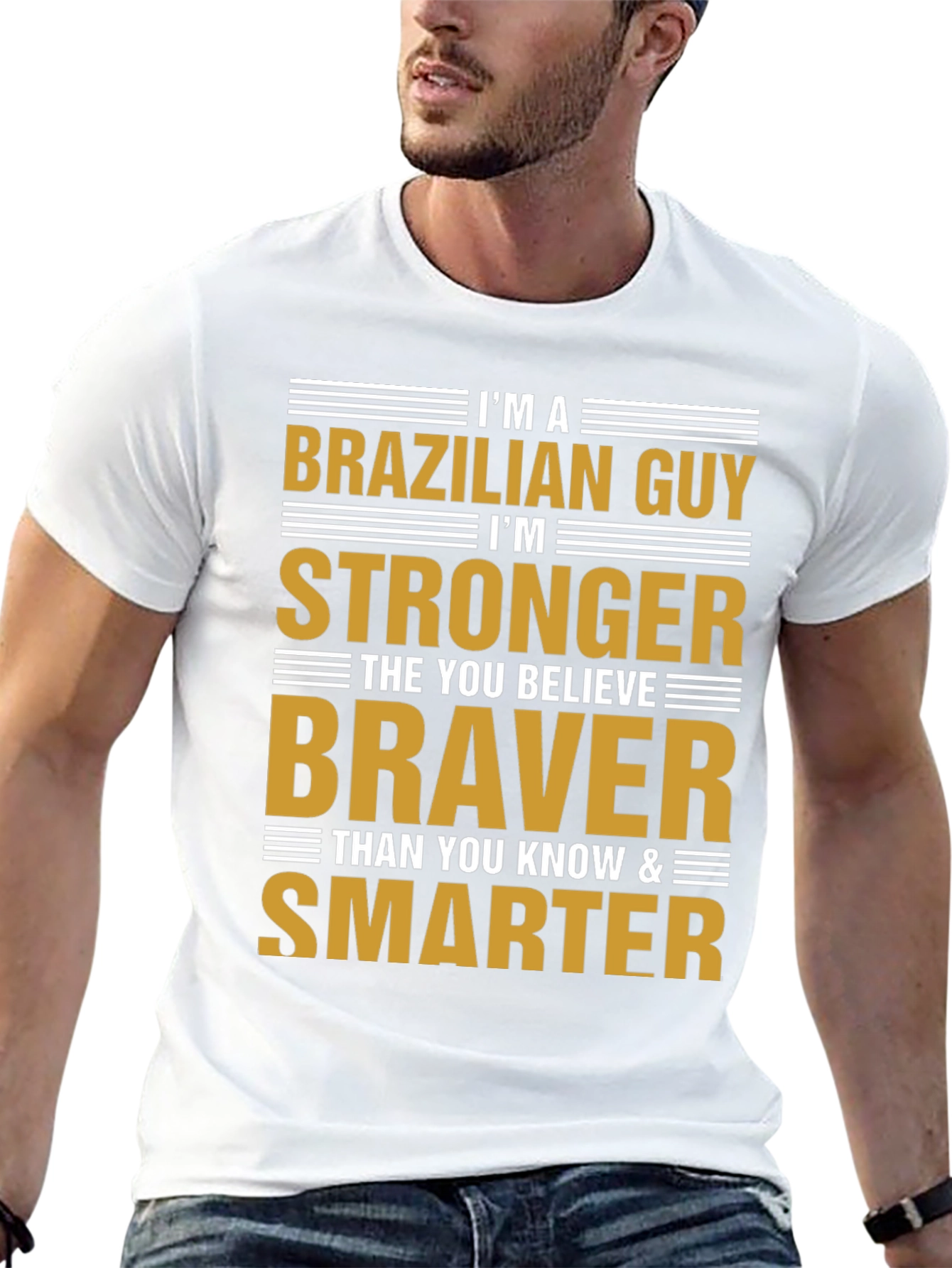 Brazilian Guy Strong Braver Smarter Graphic T-Shirt