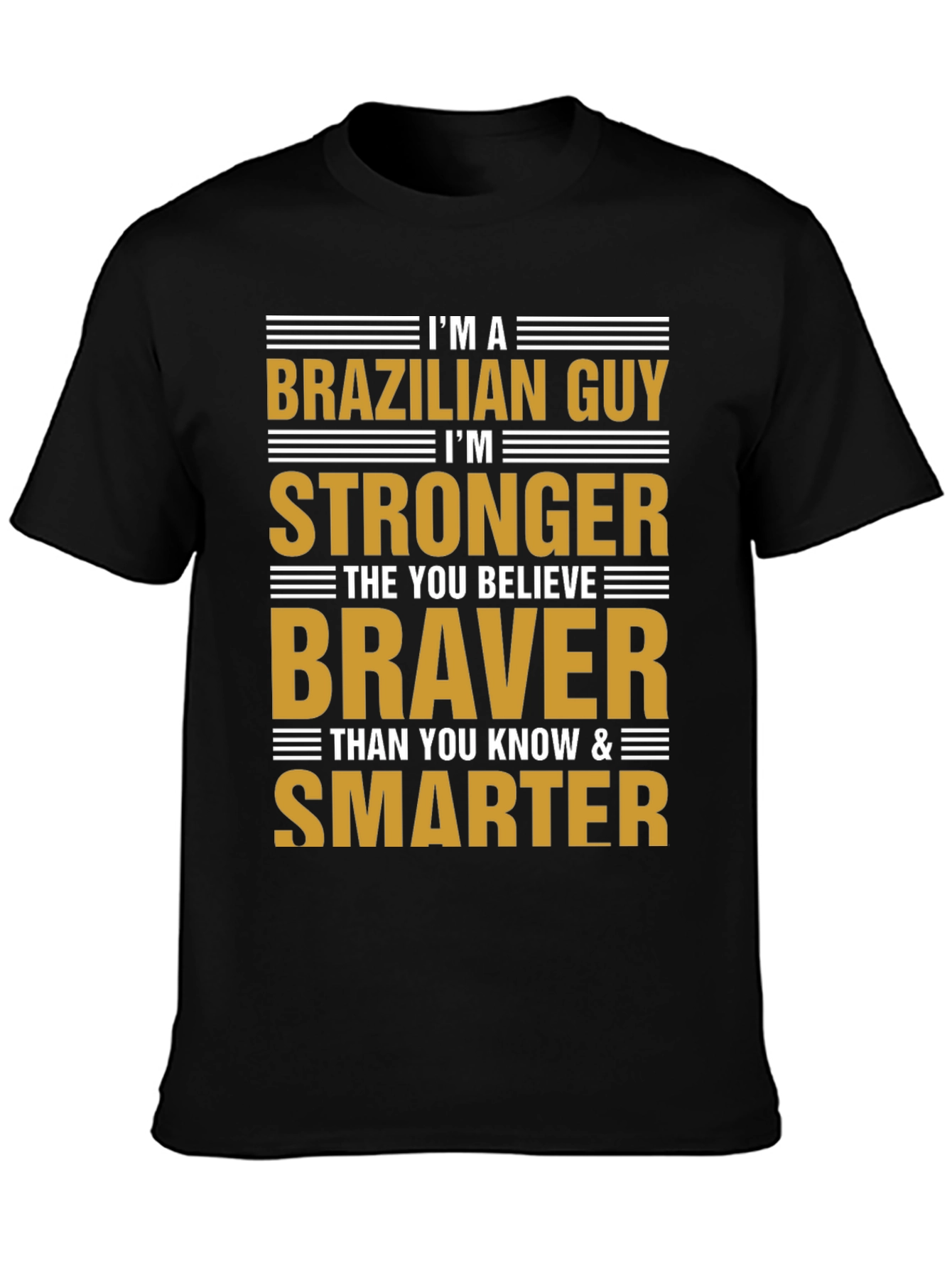Brazilian Guy Strong Braver Smarter Graphic T-Shirt