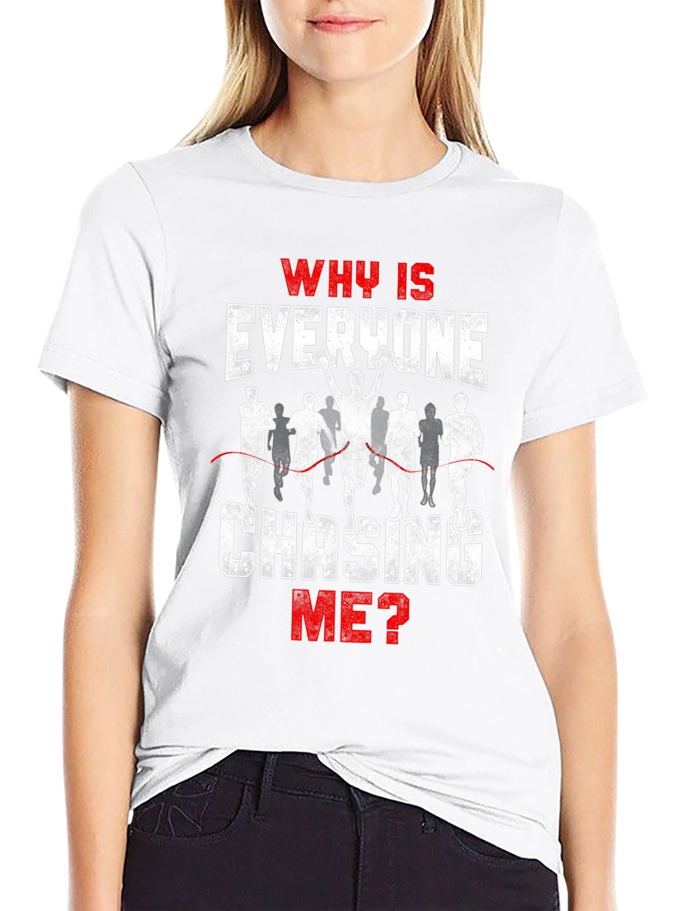 Funny Running T-Shirt - Why Is Everyone Chasing Me?