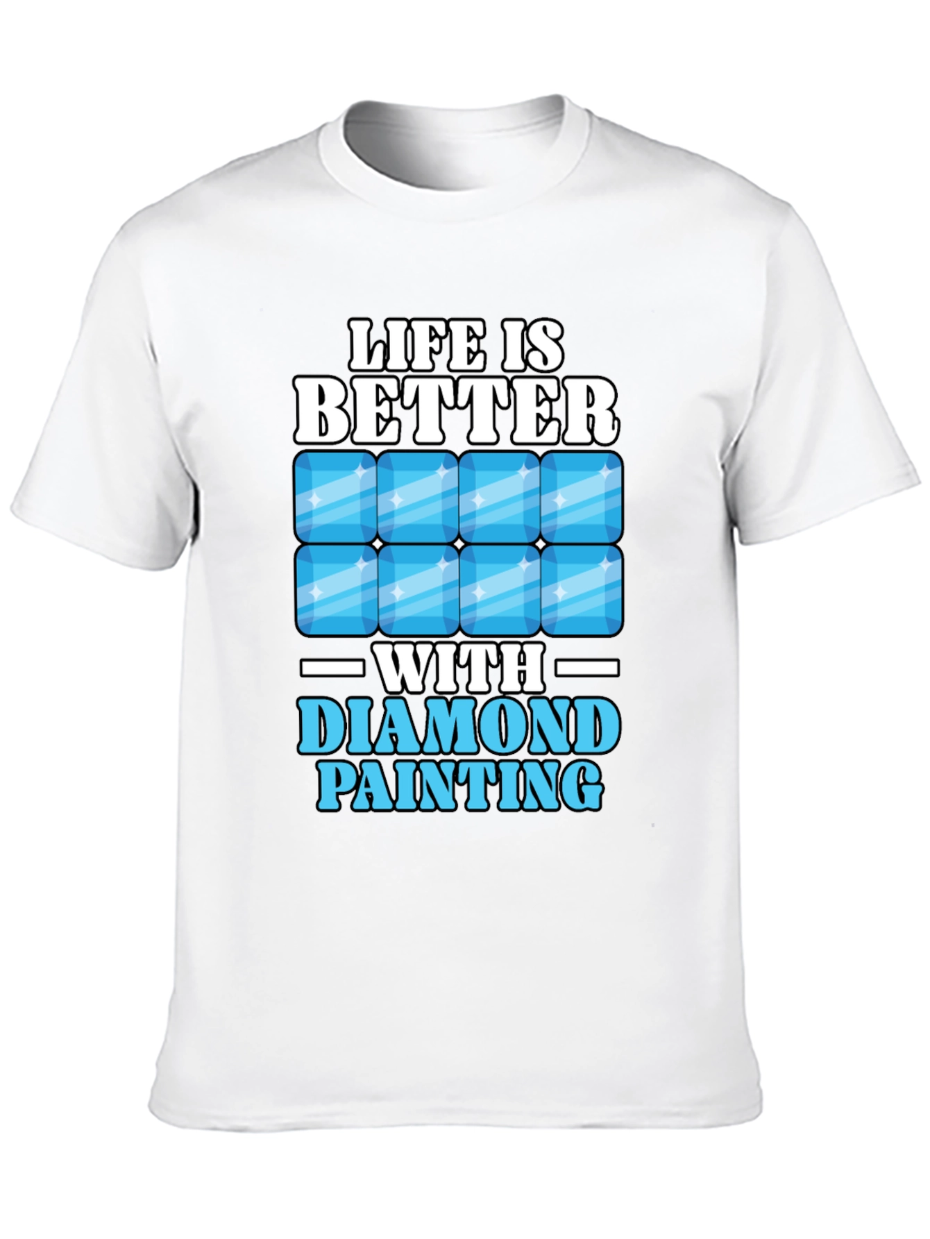 Life is Better with Diamond Painting T-Shirt