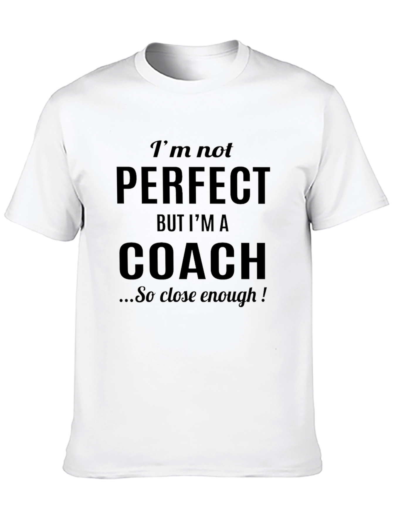 Funny Coach T-Shirt - Im Not Perfect Design