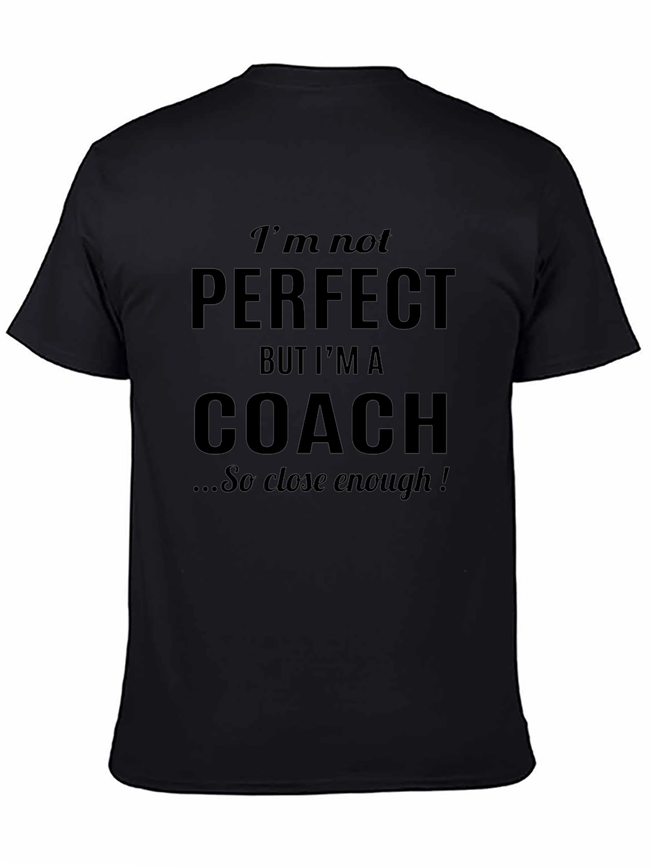 Funny Coach T-Shirt - Im Not Perfect Design