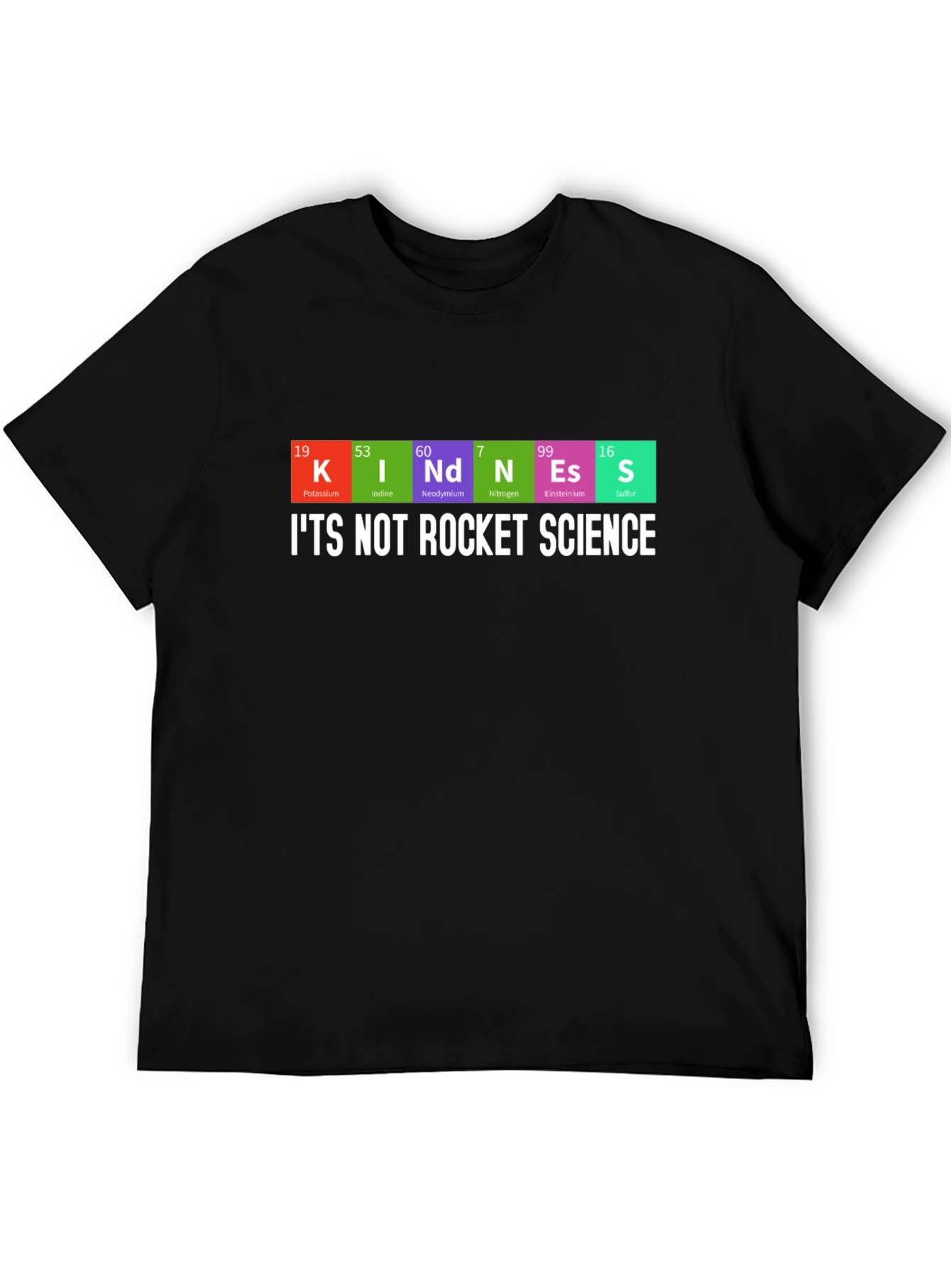 Kindness Periodic Table T-Shirt - Its Not Rocket Science