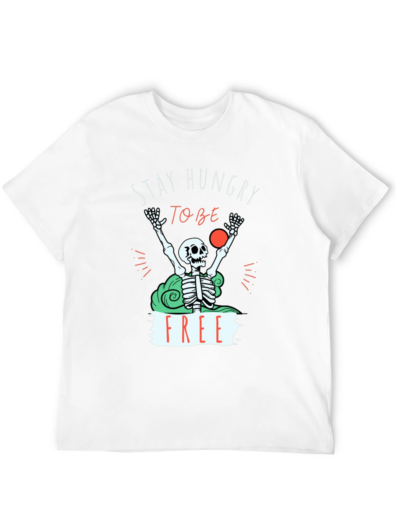 Stay Hungry To Be Free T-Shirt - Graphic Tee
