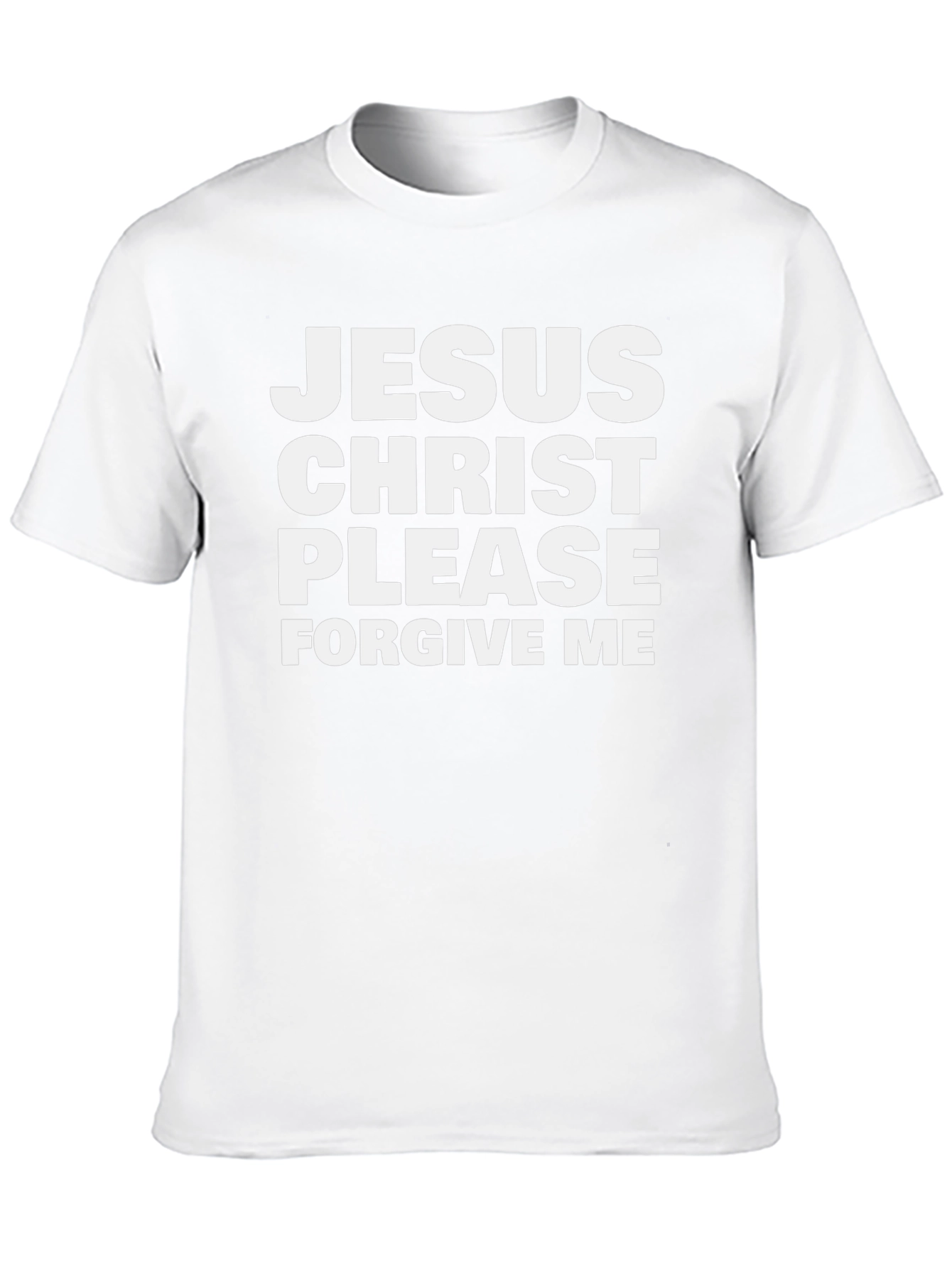 Jesus Christ Please Forgive Me T-Shirt