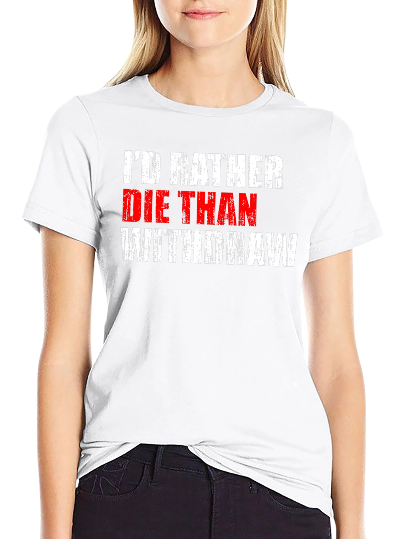 Id Rather Die Than Withdraw T-Shirt