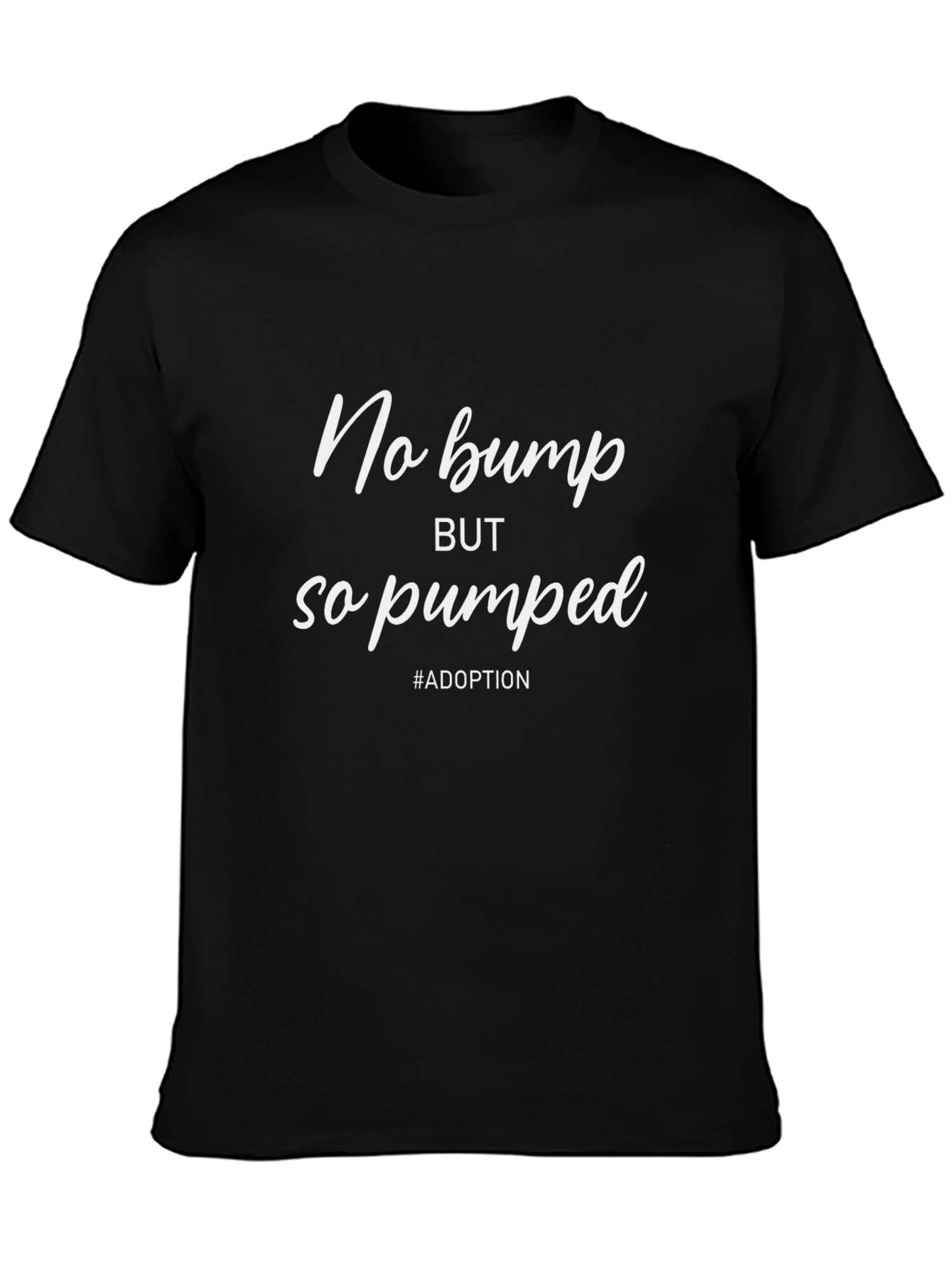 No Bump So Pumped Adoption T-Shirt