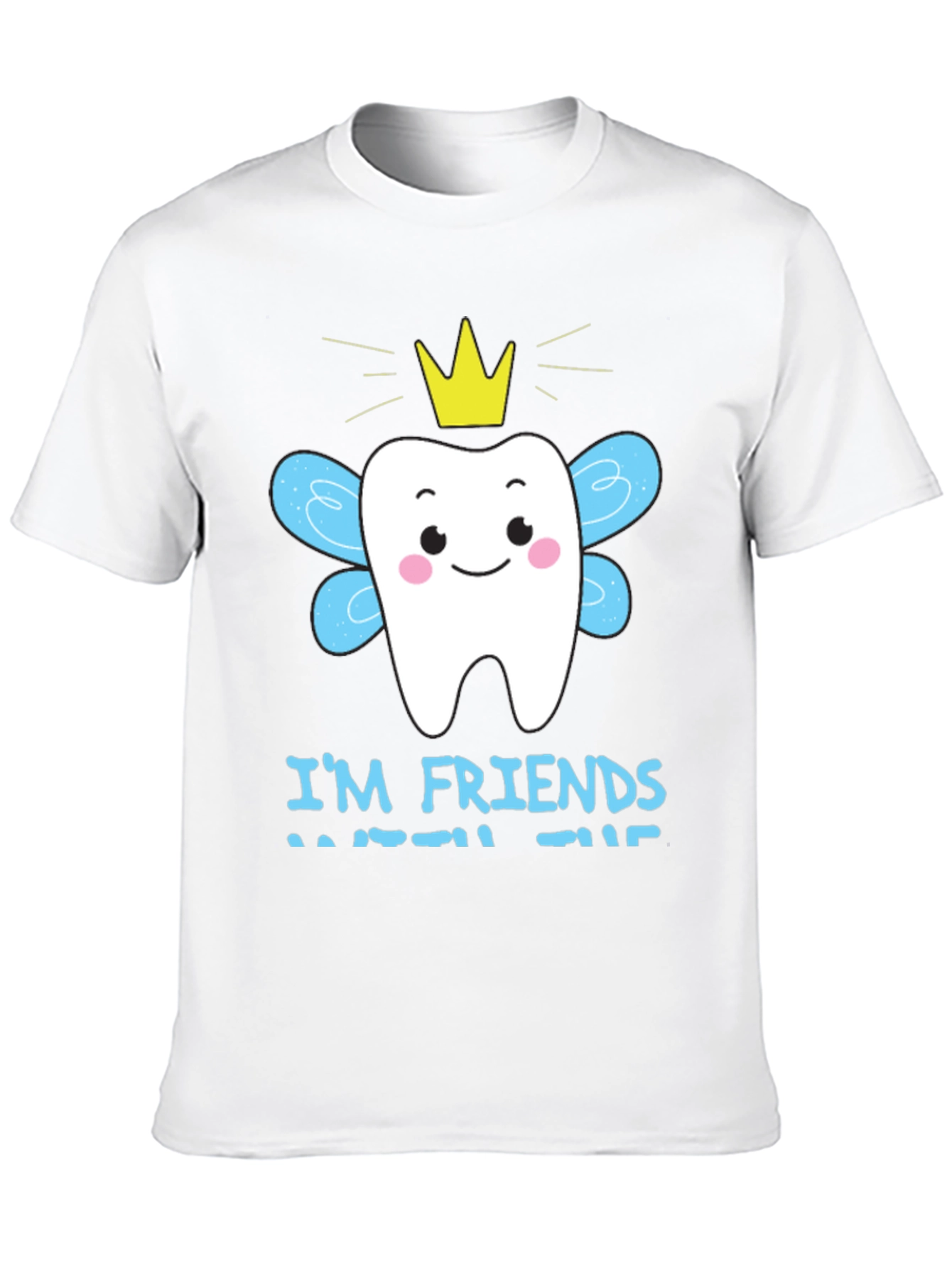 Im Friends With The Tooth Fairy T-Shirt