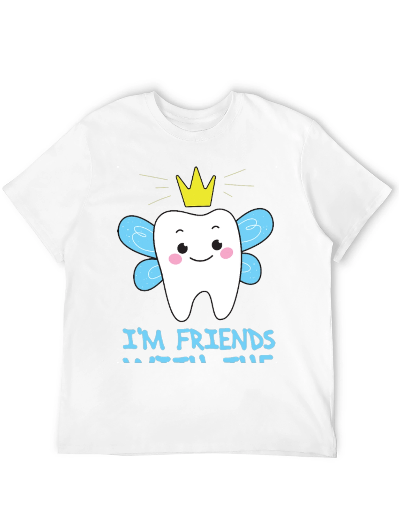 Im Friends With The Tooth Fairy T-Shirt