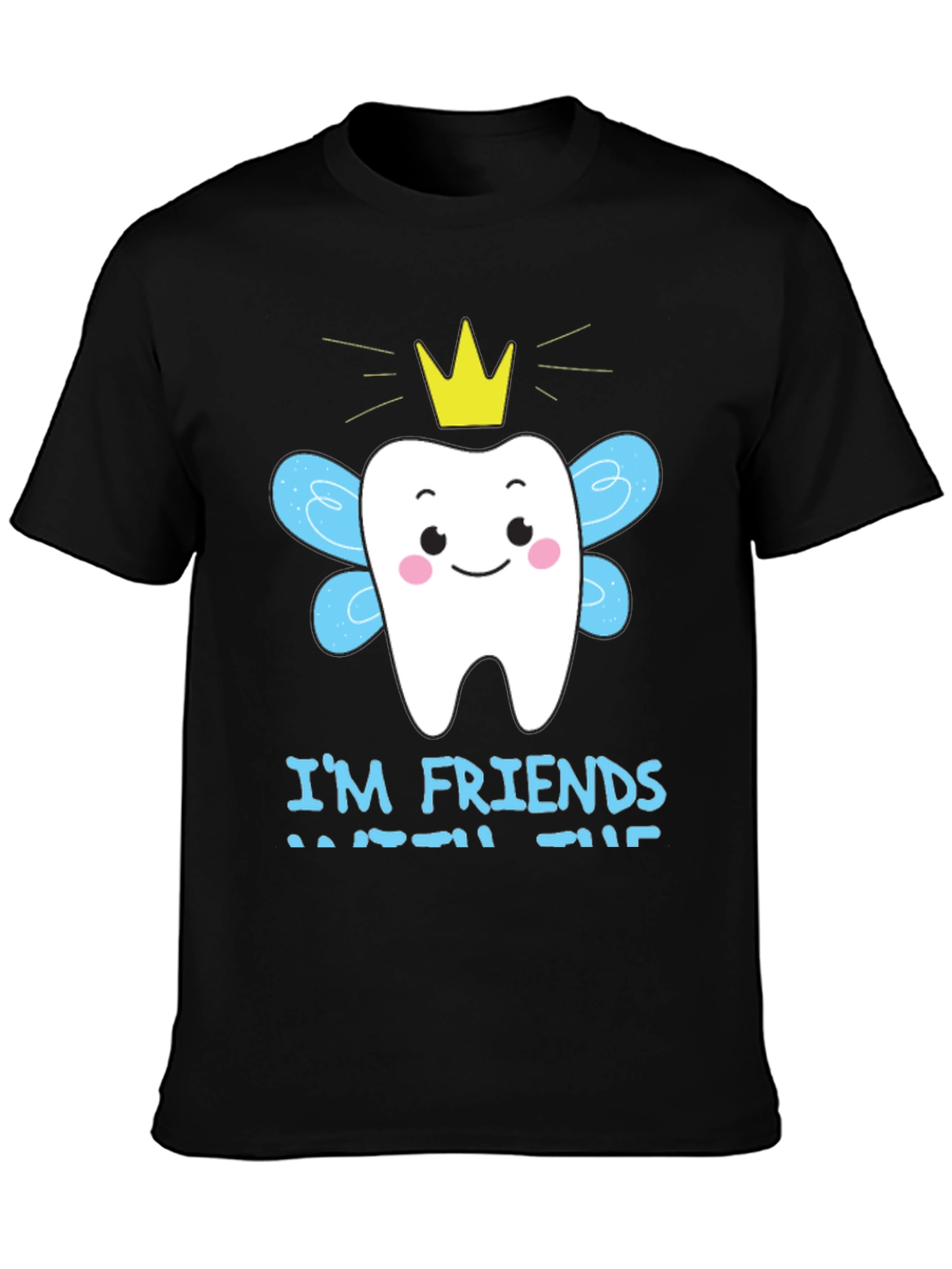 Im Friends With The Tooth Fairy T-Shirt