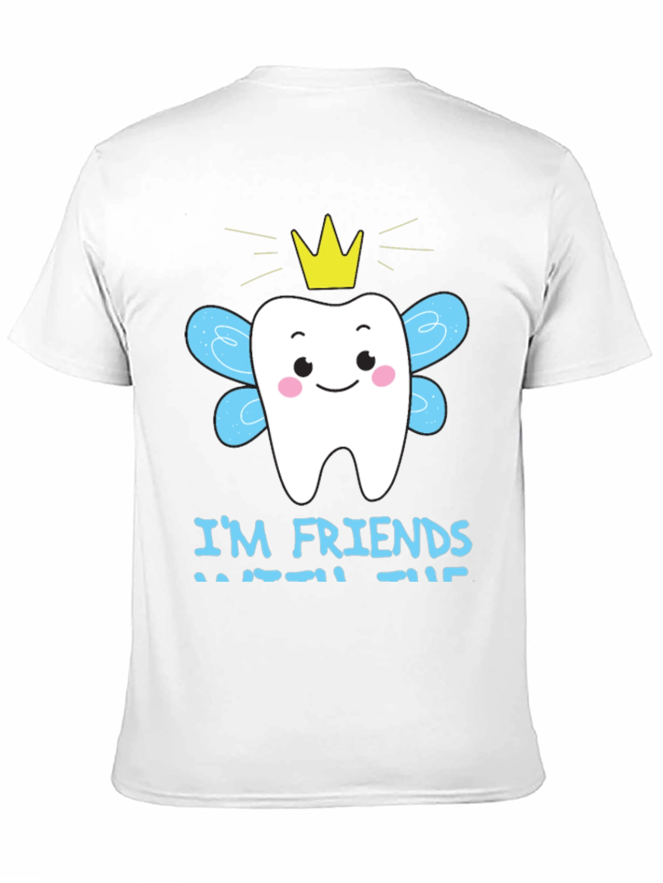 Im Friends With The Tooth Fairy T-Shirt