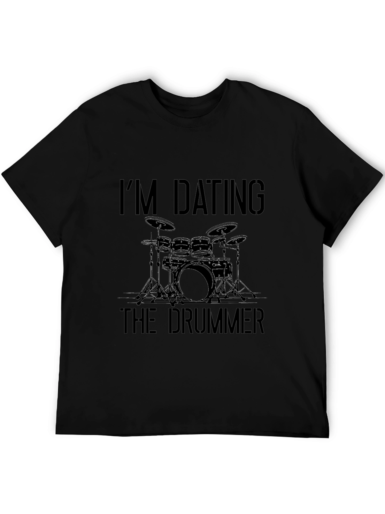 Im Dating the Drummer T-Shirt - Musician Lover Tee