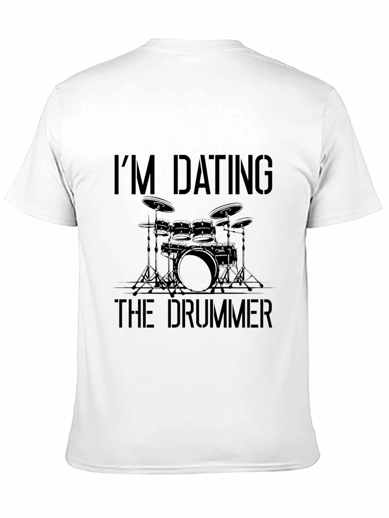 Im Dating the Drummer T-Shirt - Musician Lover Tee