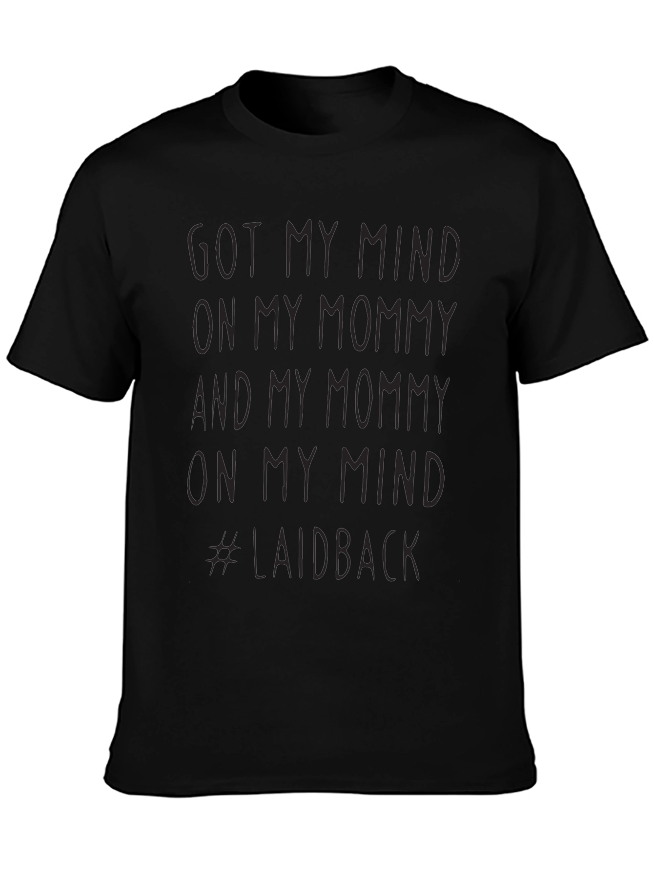Got My Mind on My Mommy T-Shirt - Laidback