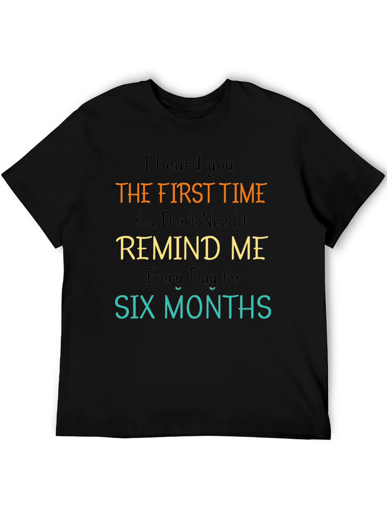 I Heard You the First Time Mens Black T-Shirt