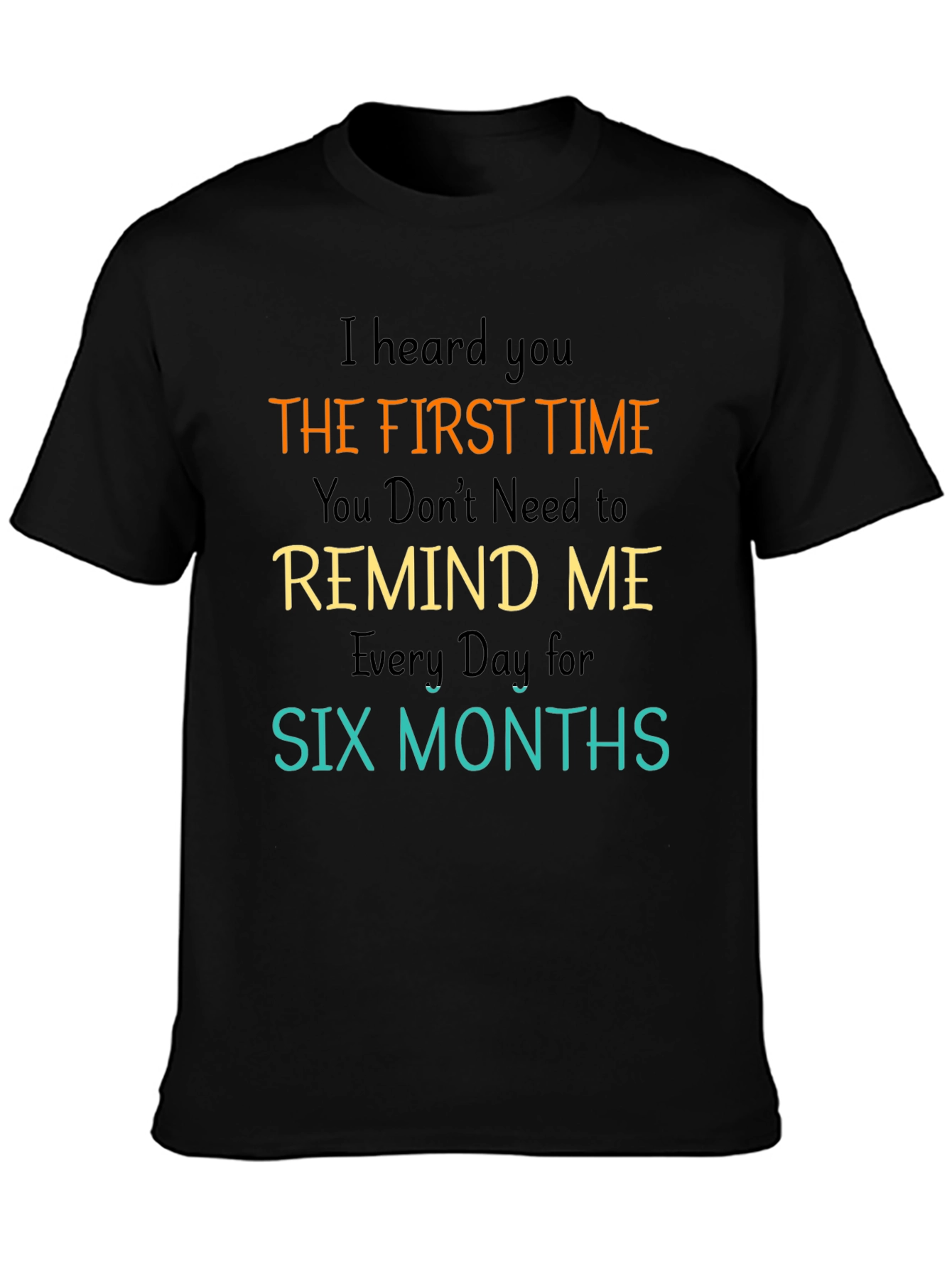 I Heard You the First Time Mens Black T-Shirt
