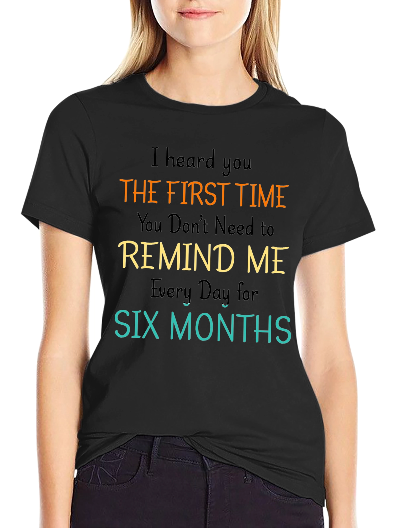 I Heard You the First Time Mens Black T-Shirt