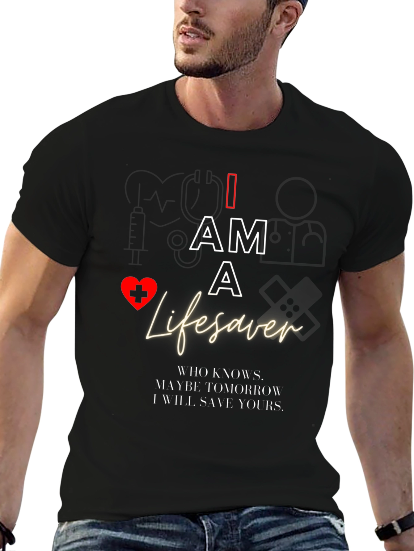 I Am A Lifesaver T-Shirt - Medical Hero Apparel