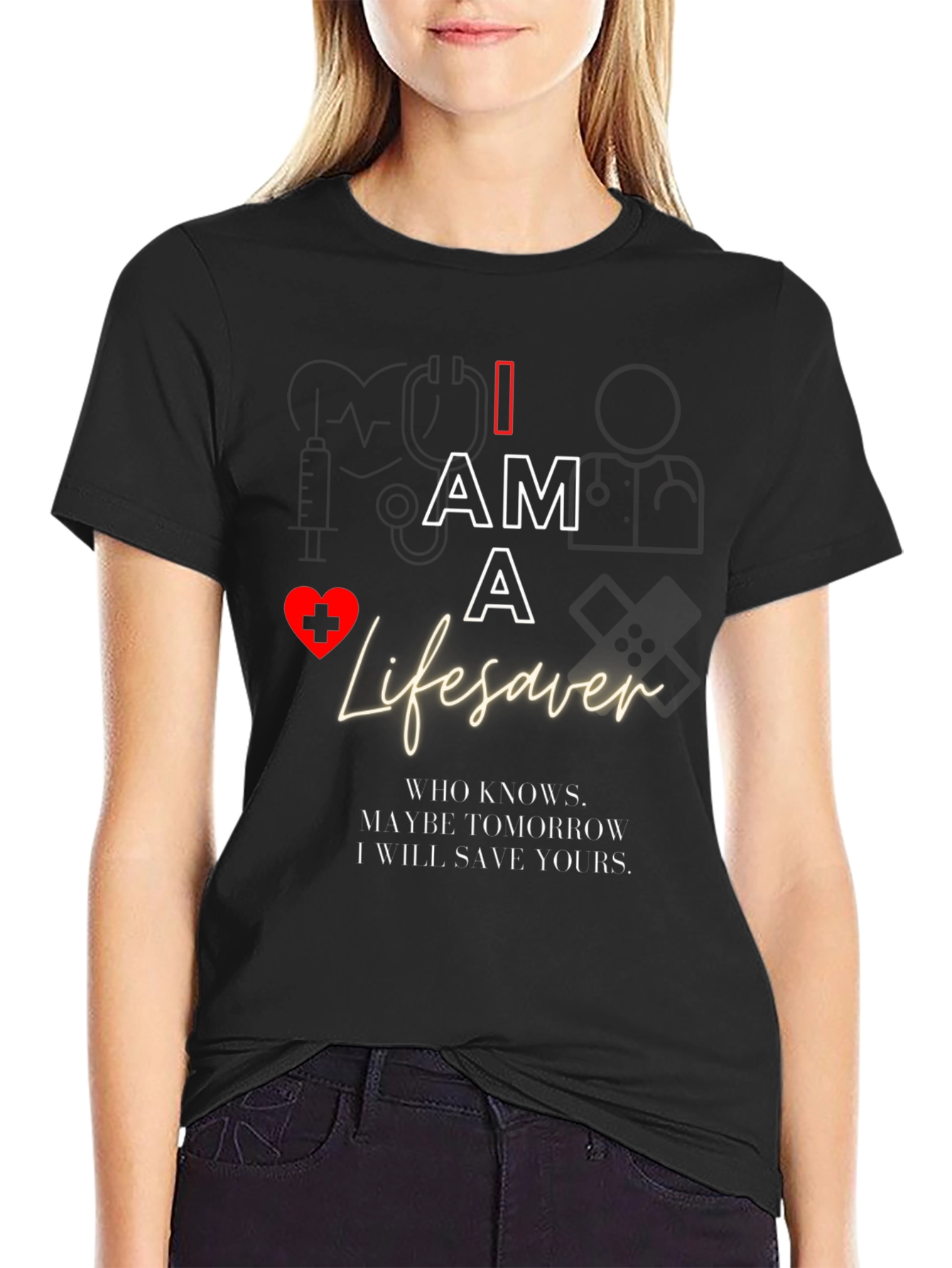I Am A Lifesaver T-Shirt - Medical Hero Apparel