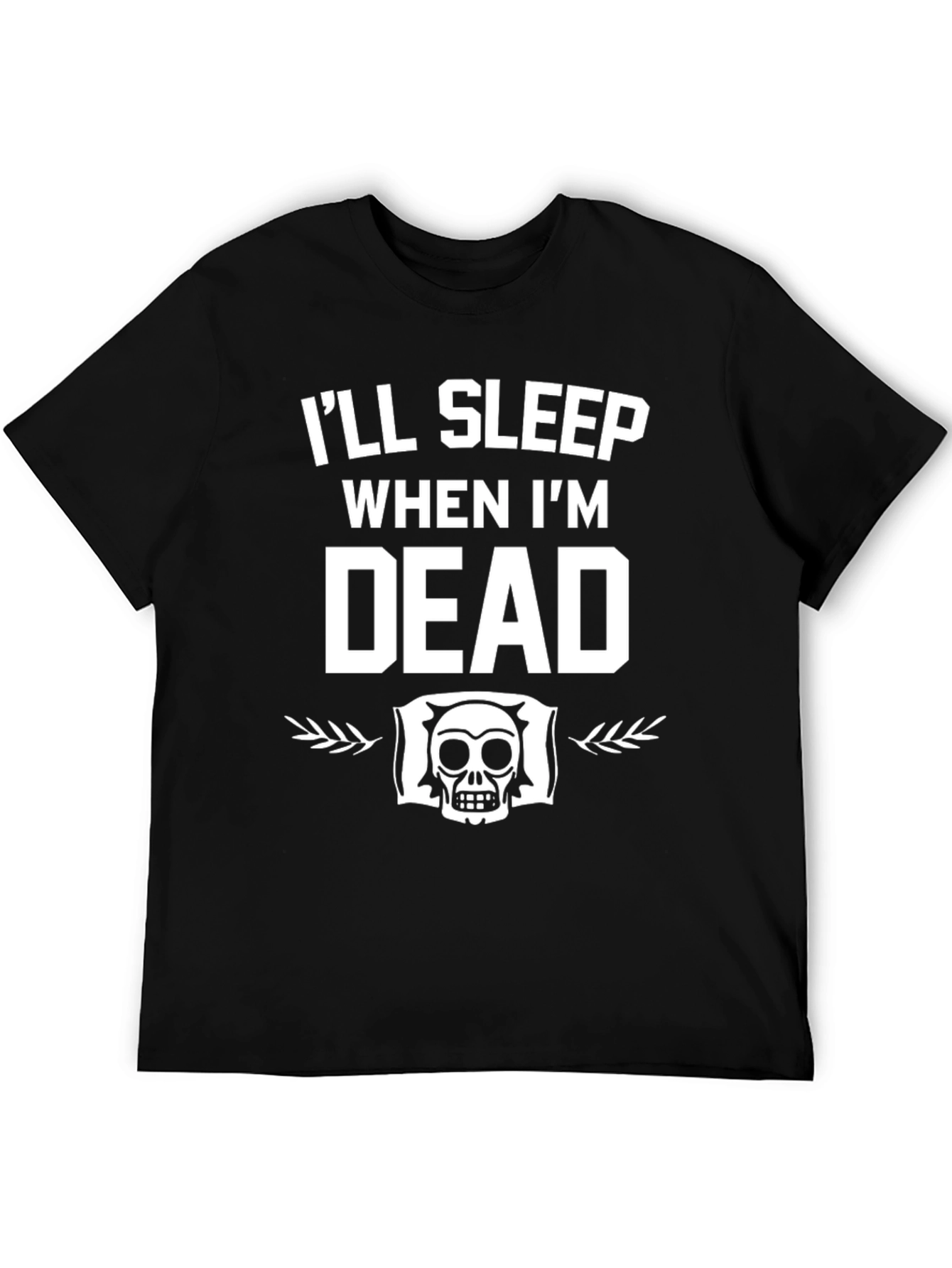 Ill Sleep When Im Dead T-Shirt