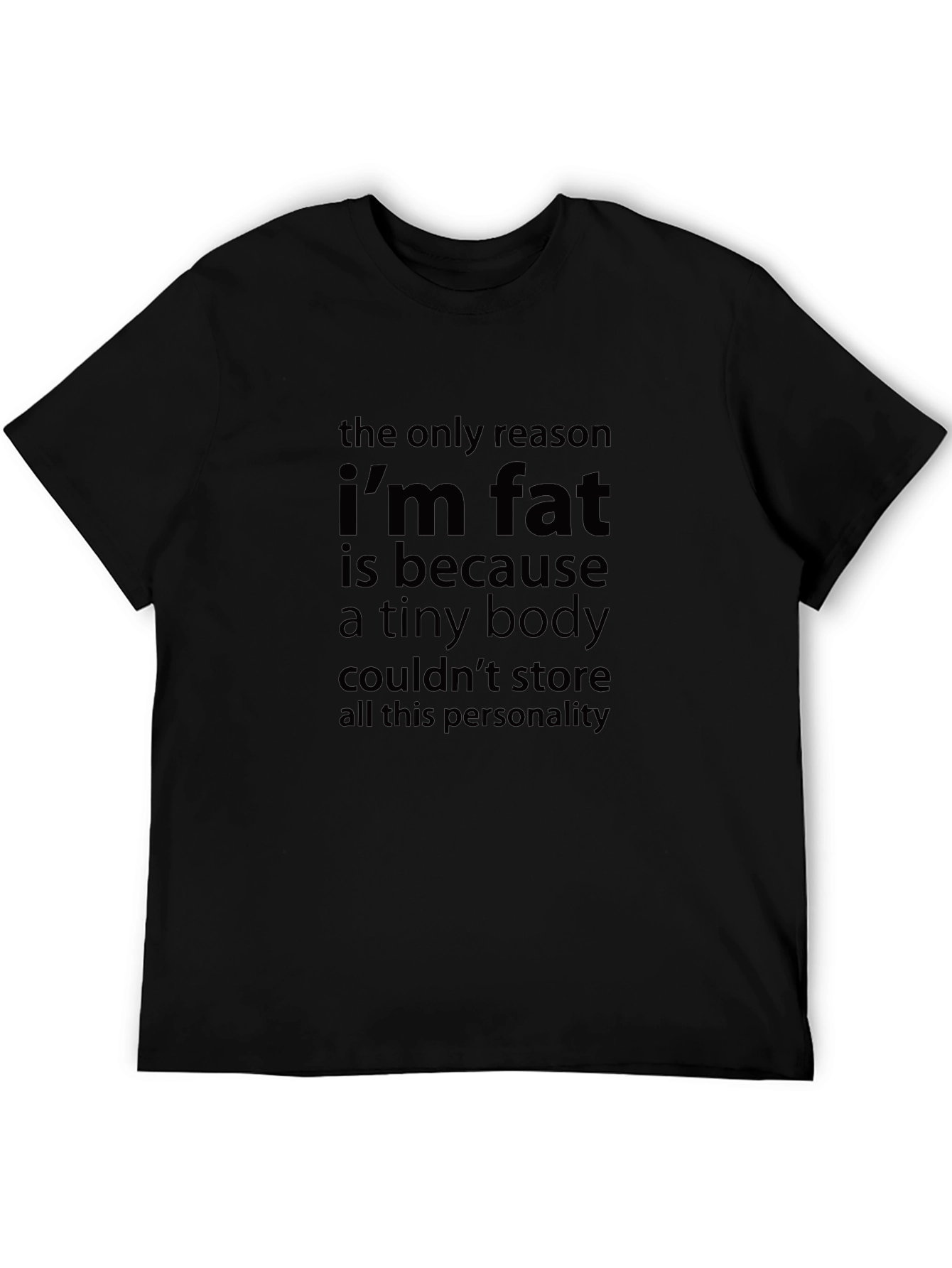 Funny Im Fat Slogan Black T-Shirt