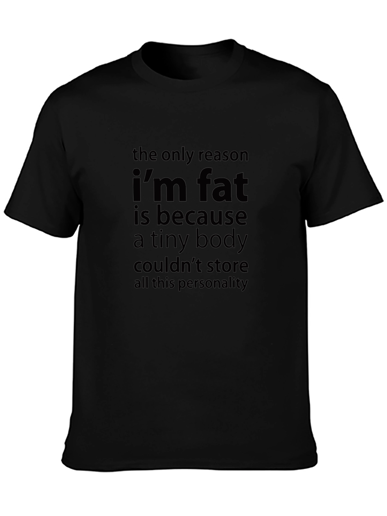 Funny Im Fat Slogan Black T-Shirt