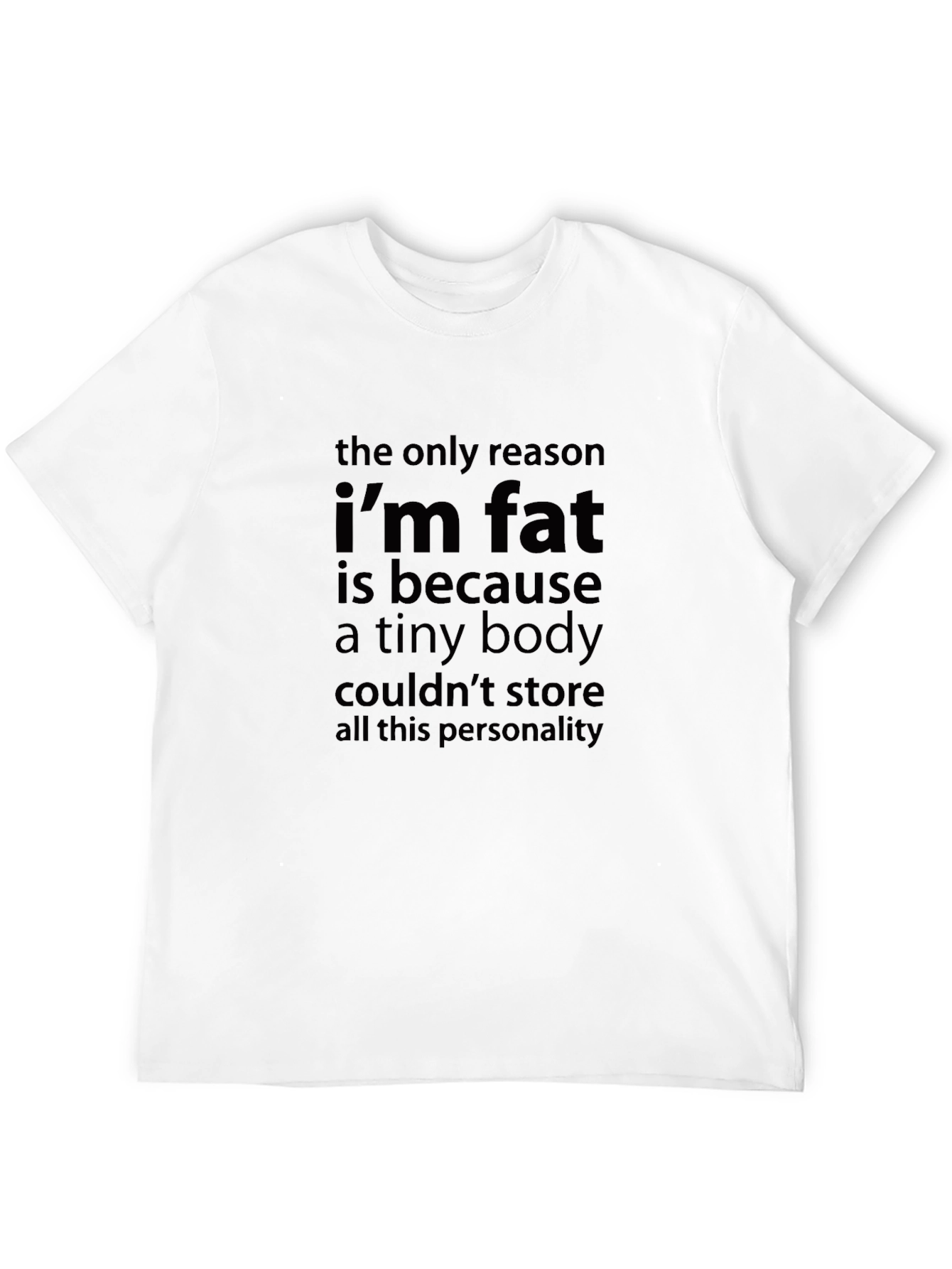 Funny Im Fat Slogan Black T-Shirt
