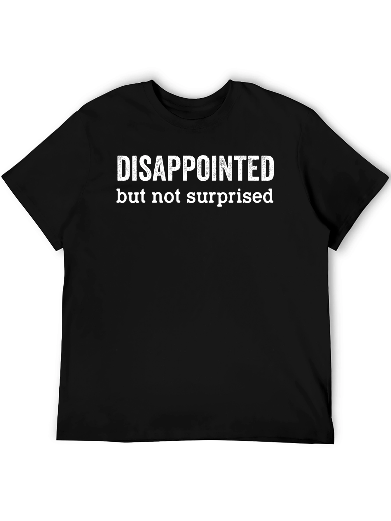 Disappointed But Not Surprised Black T-Shirt