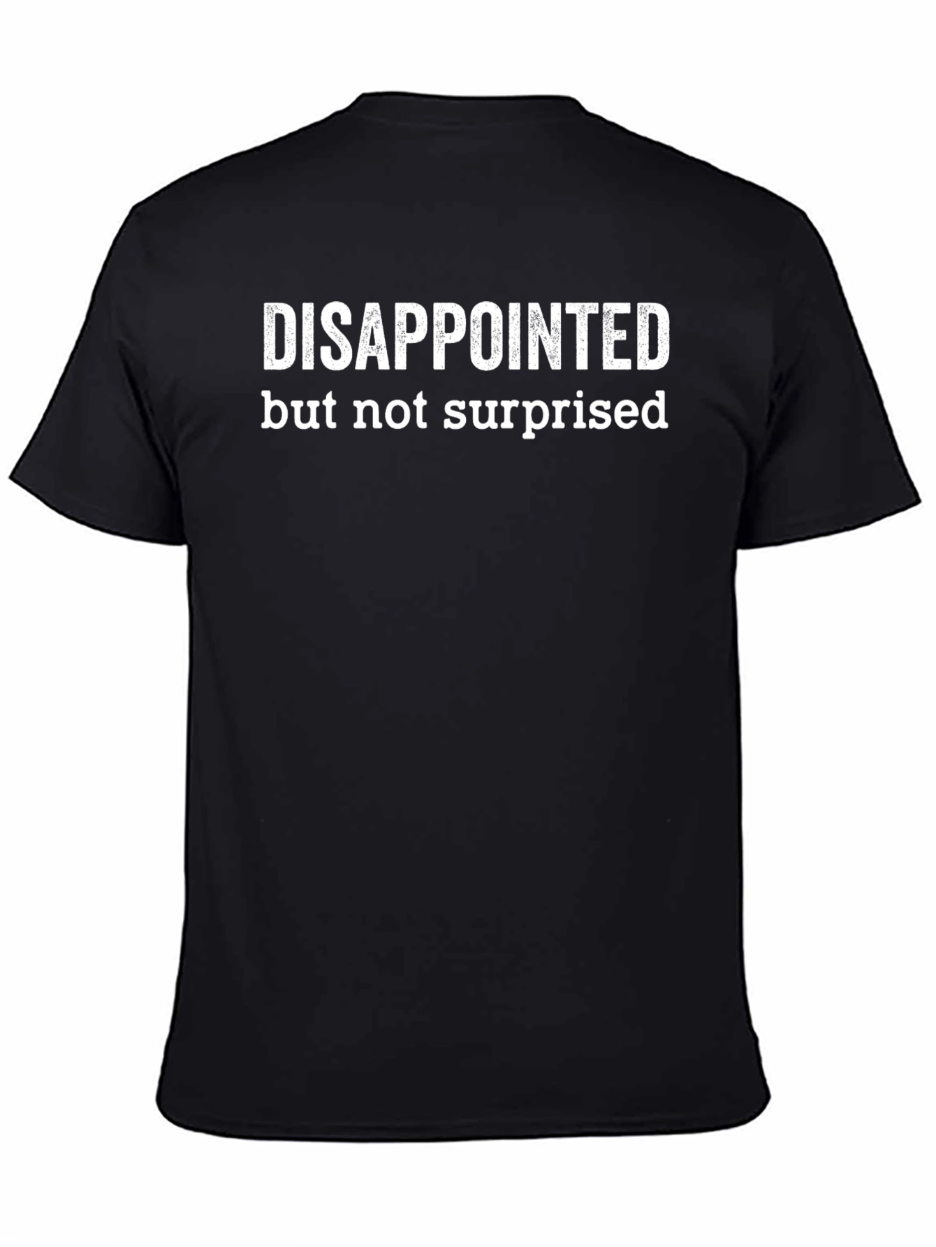 Disappointed But Not Surprised Black T-Shirt