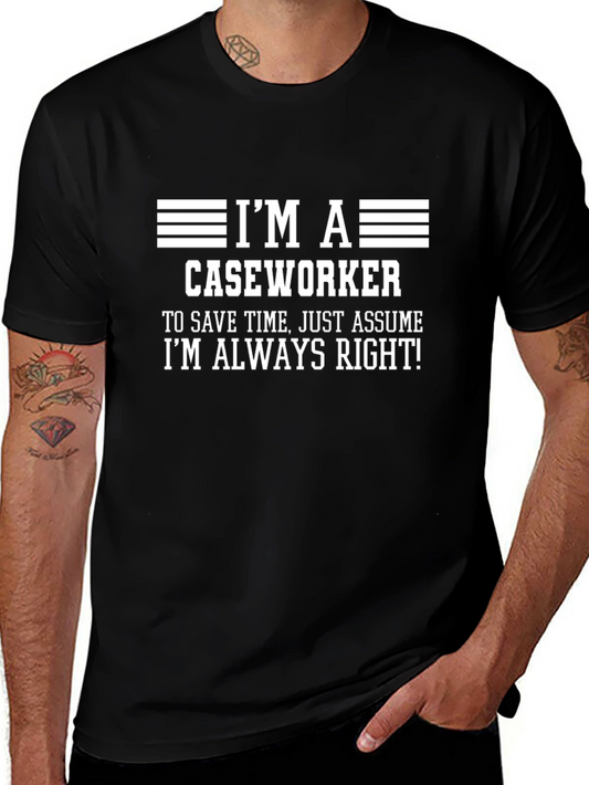 Im a Caseworker T-Shirt - Always Right Funny Tee