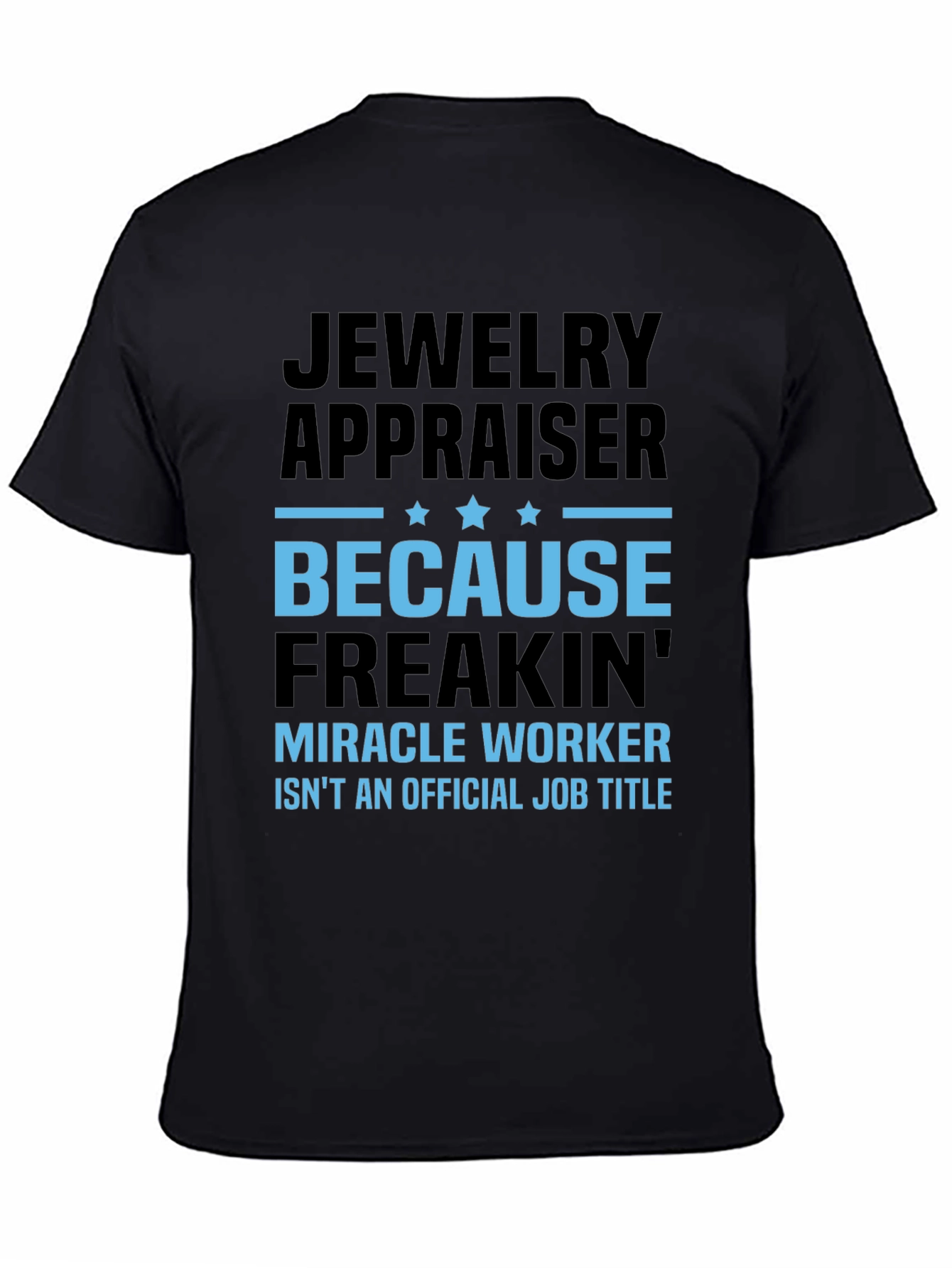Jewelry Appraiser T-Shirt: Miracle Worker