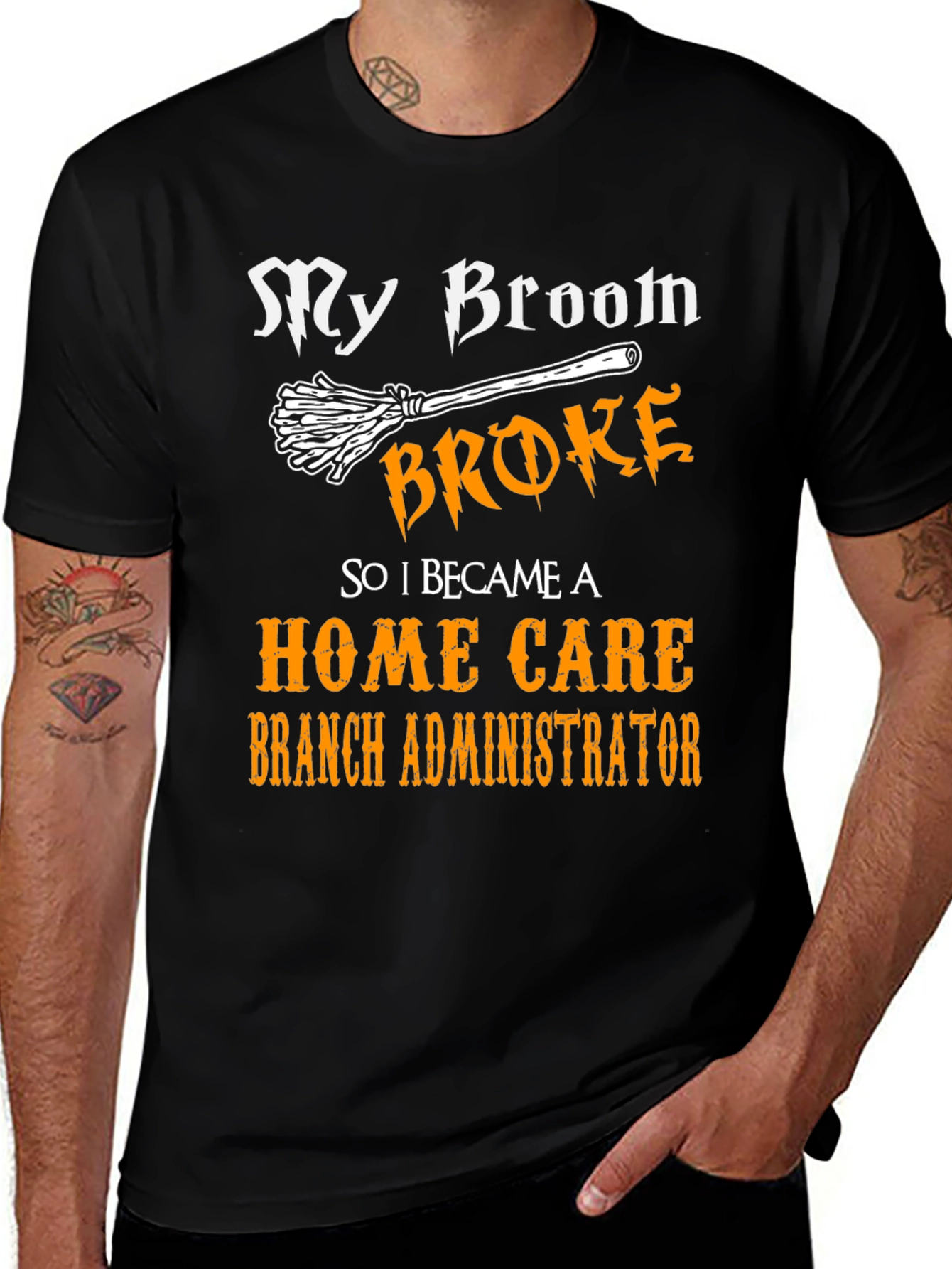 My Broom Broke Home Care Branch Administrator T-Shirt