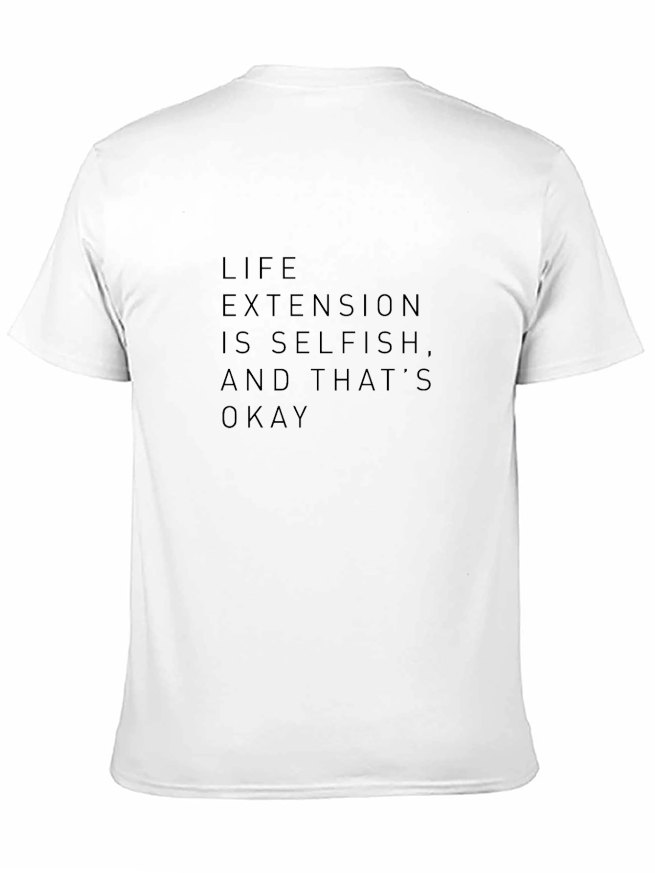 Life Extension T-Shirt - Selfish and Okay