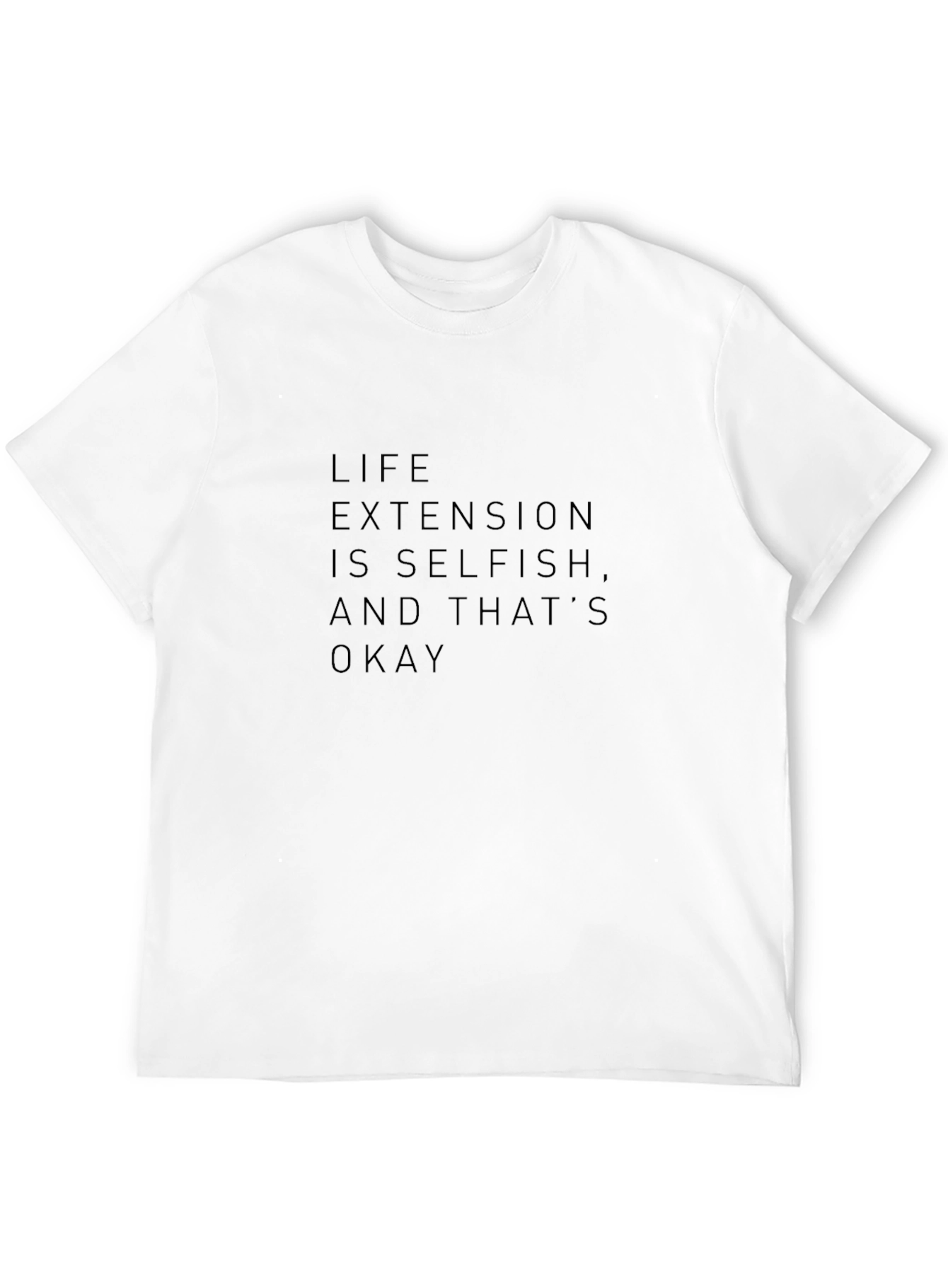 Life Extension T-Shirt - Selfish and Okay