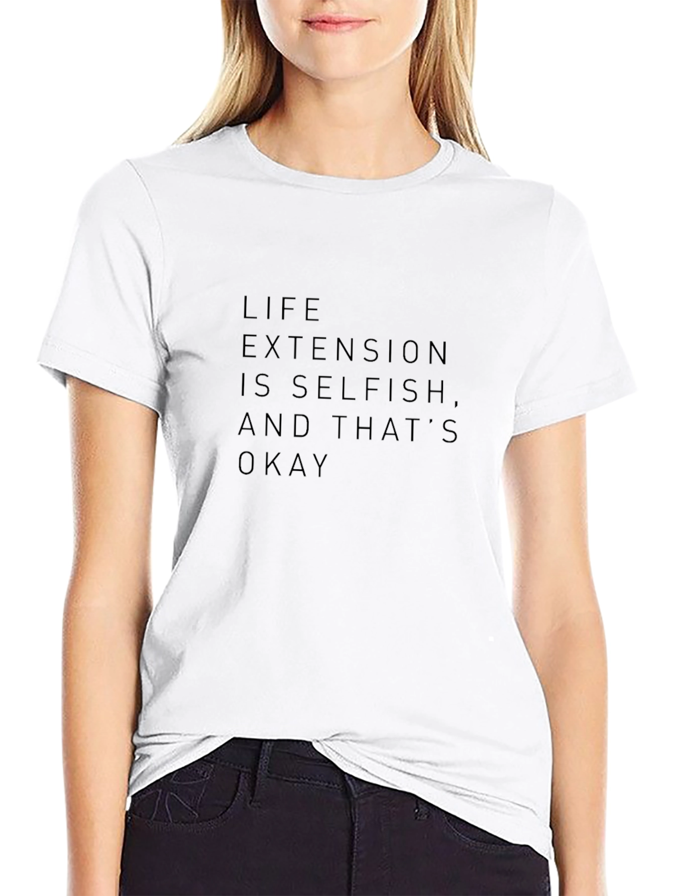 Life Extension T-Shirt - Selfish and Okay
