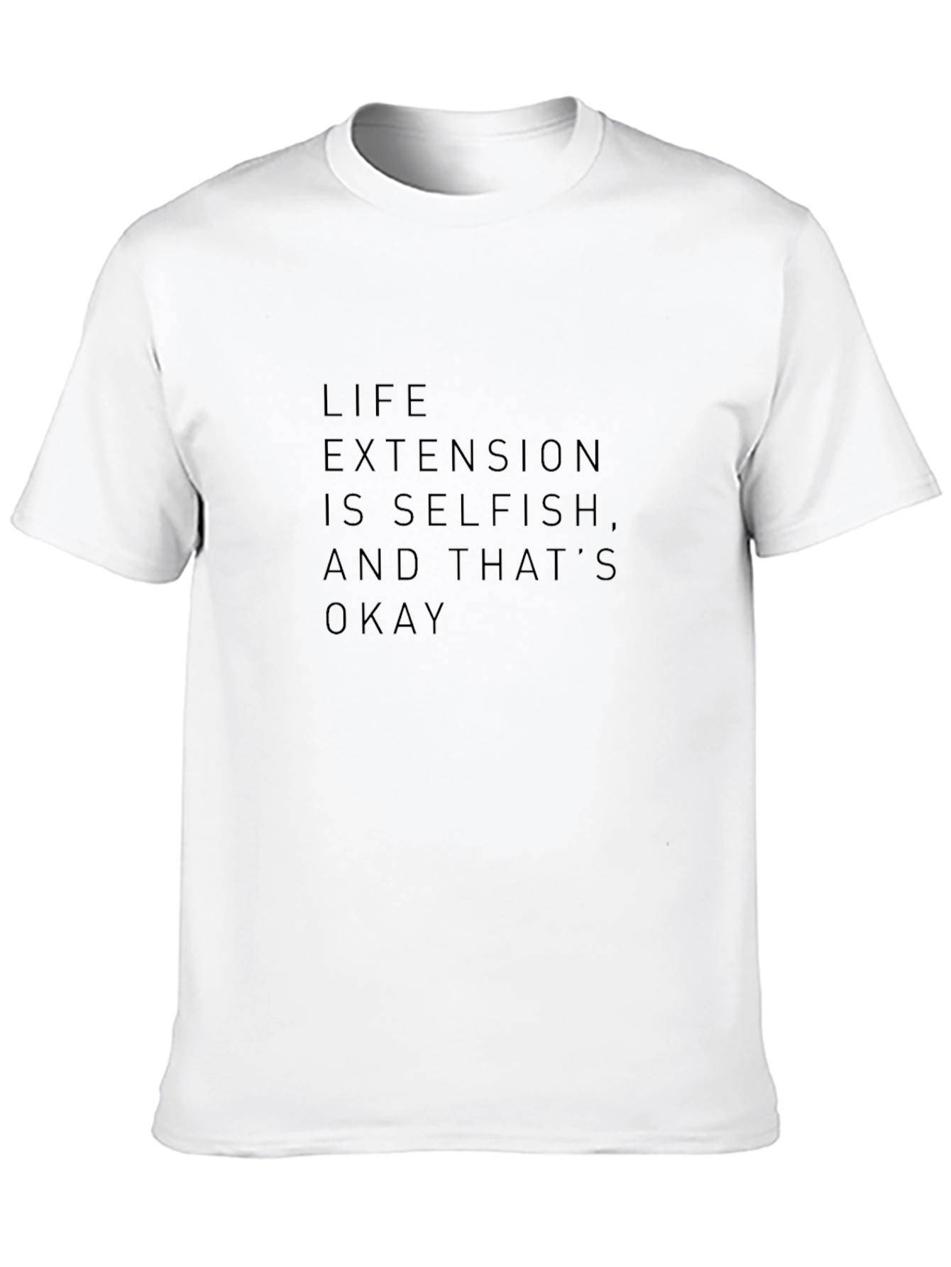 Life Extension T-Shirt - Selfish and Okay