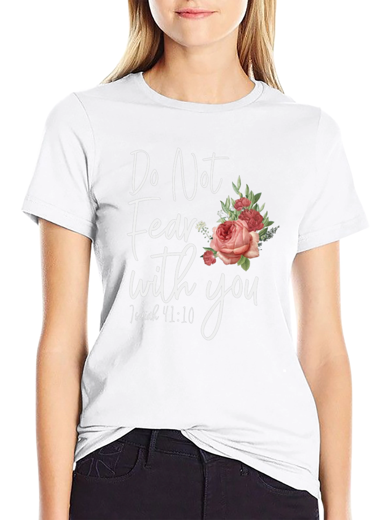 Floral Do Not Fear T-Shirt: Isaiah 41:10