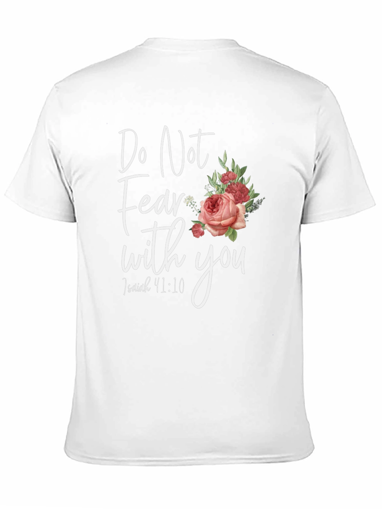 Floral Do Not Fear T-Shirt: Isaiah 41:10
