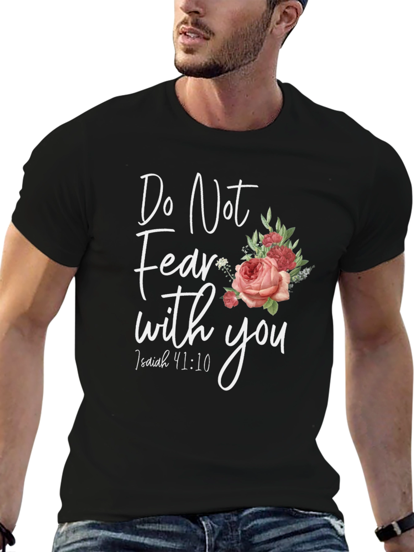 Floral Do Not Fear T-Shirt: Isaiah 41:10