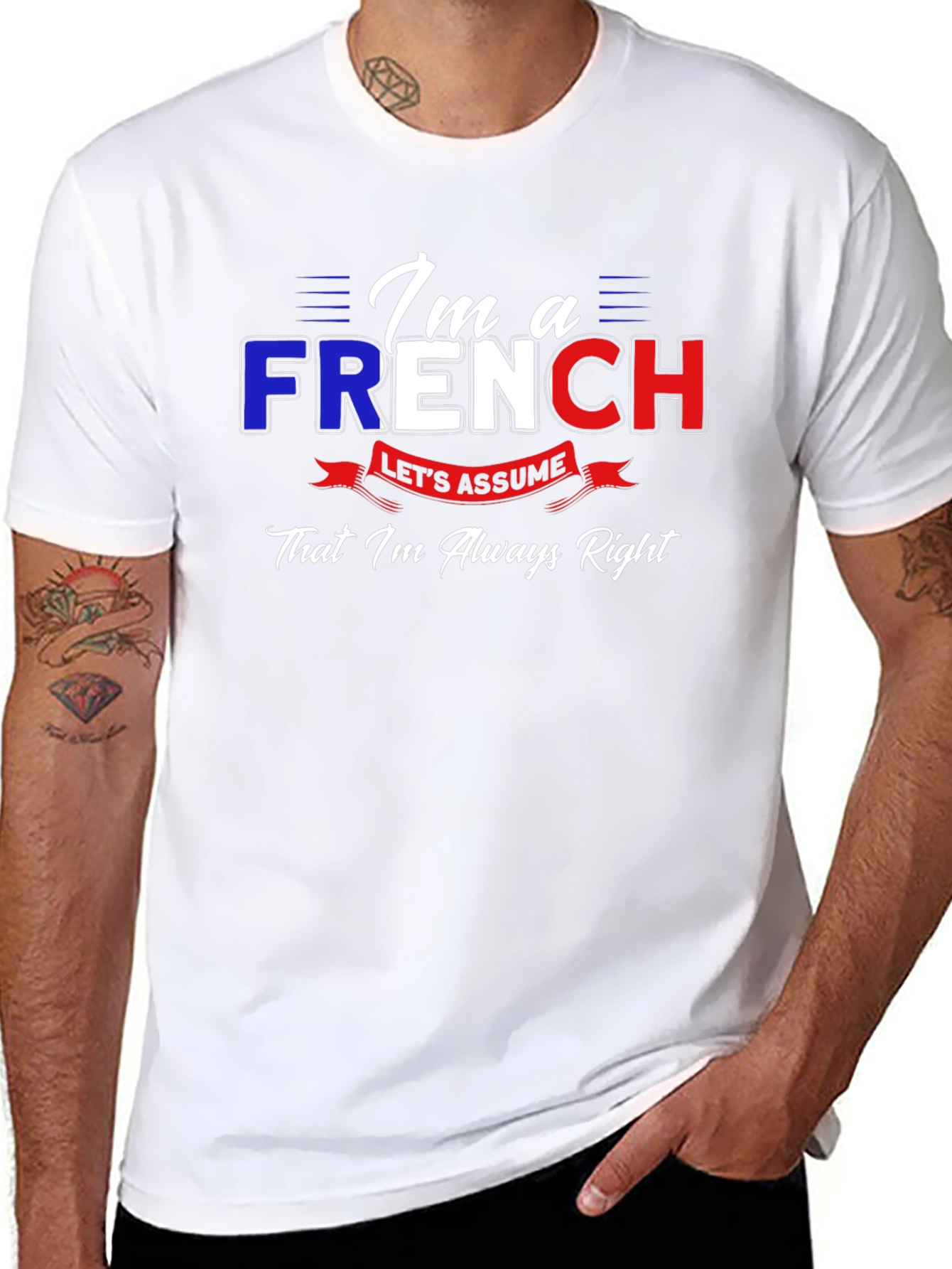 Im French Lets Assume Im Always Right T-Shirt