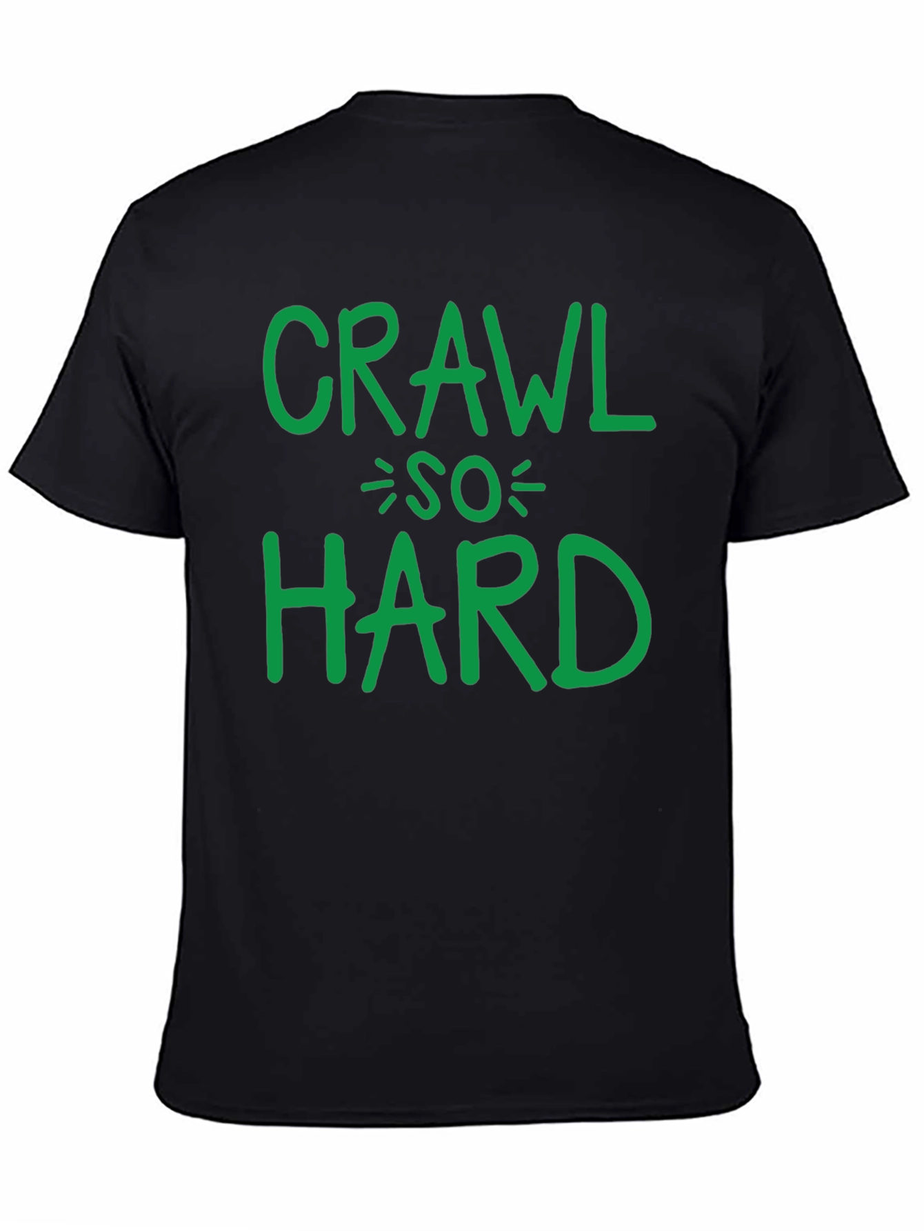 Crawl So Hard T-Shirt Funny Party