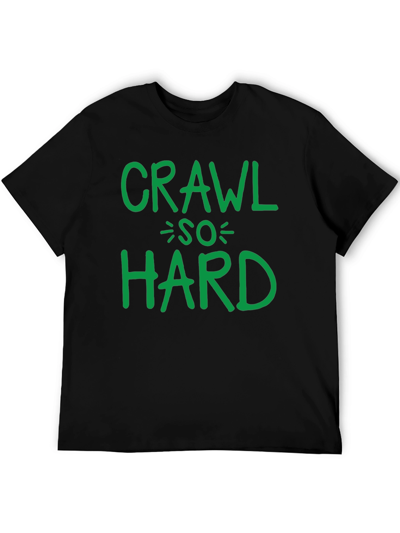 Crawl So Hard T-Shirt Funny Party