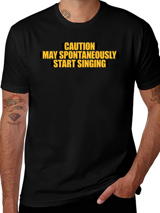 Caution May Spontaneously Start Singing Black T-Shirt
