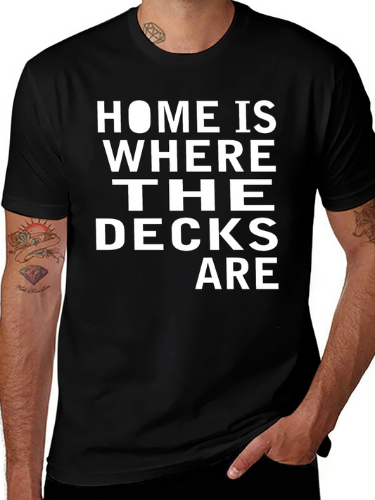 Home is Where The Decks Are T-Shirt